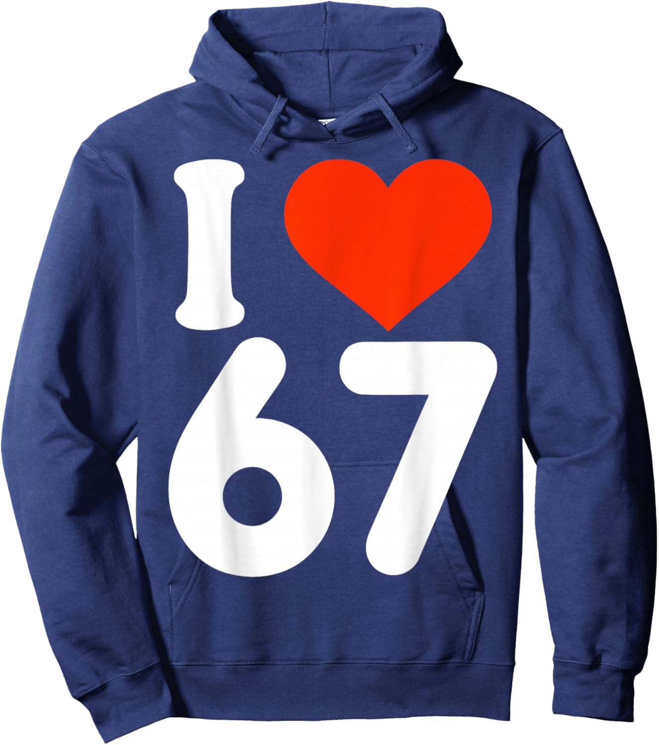 I Love 67 Valentine’s Day 6 7 Six Seven Meme 67th Heart Hoodie - Hoodie | Navy