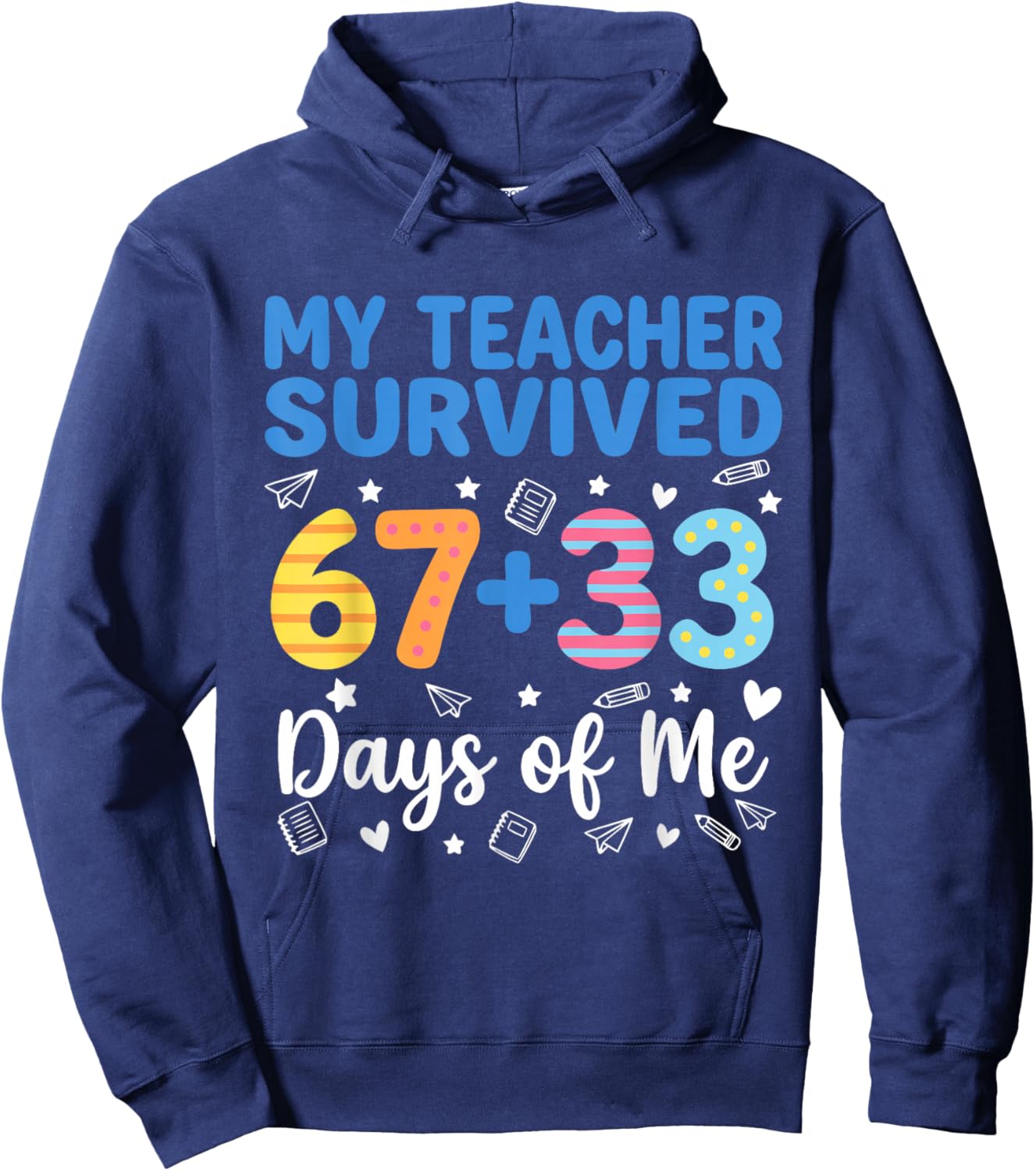 My Teacher Survived 67 33 Days of Me Funny Teacher Student Hoodie - Hoodie | Navy