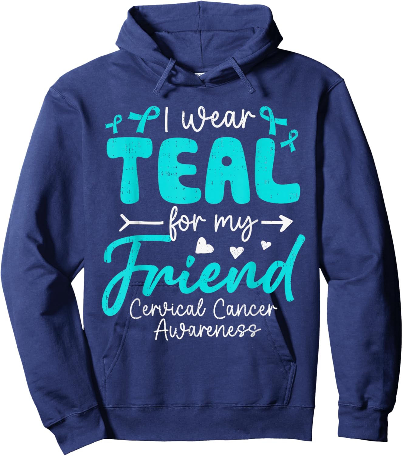 I Wear Teal for My Friend Cervical Cancer Awareness Family Hoodie - Hoodie | Navy