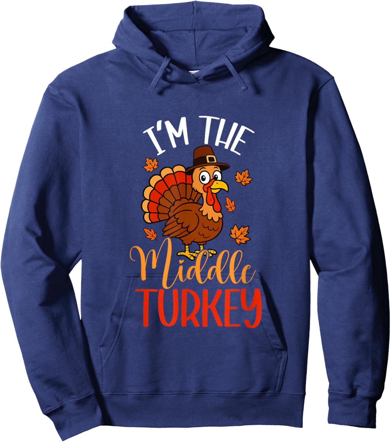 I'm Middle Turkey Thanksgiving Pilgrim Funny Family Group Hoodie - Hoodie | Navy