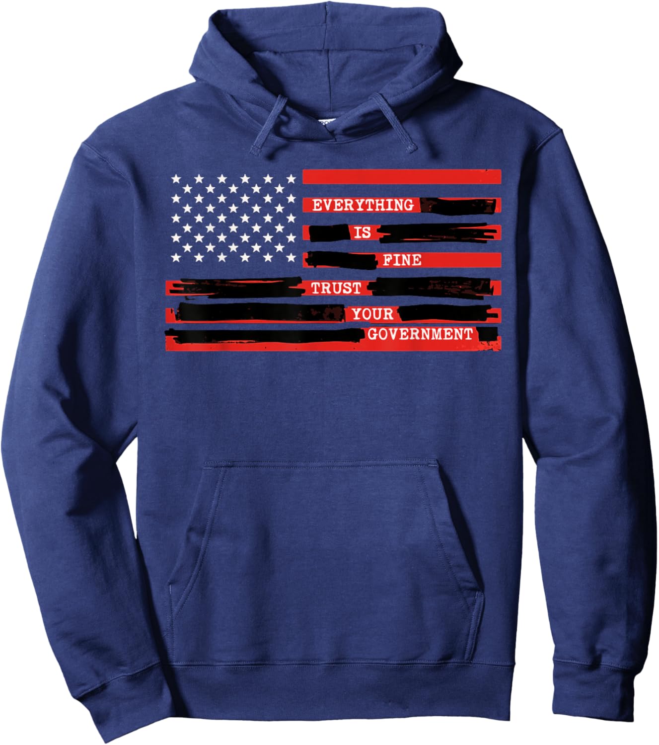 Everything is Fine Trust Your Government USA Flag Quote Hoodie - Hoodie | Navy