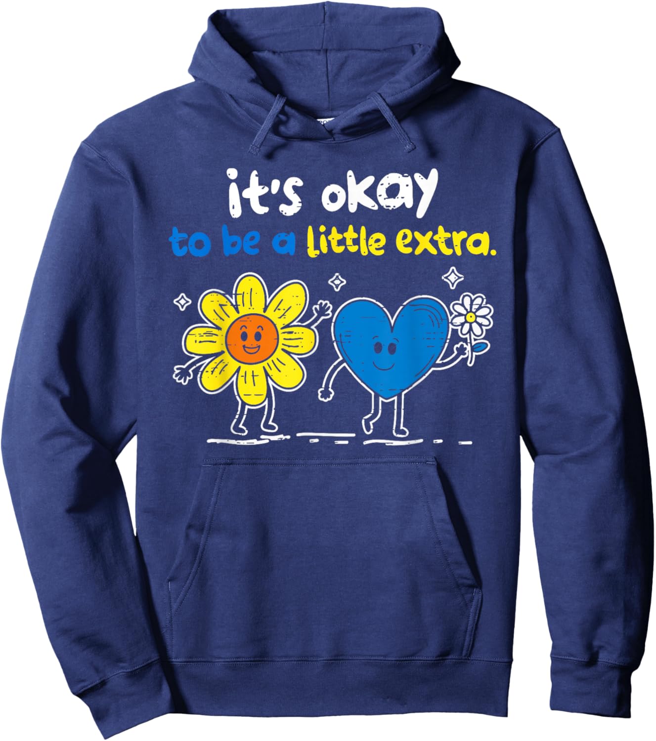 It's Ok to Be A Little Extra World Down Syndrome Awareness Hoodie - Hoodie | Navy