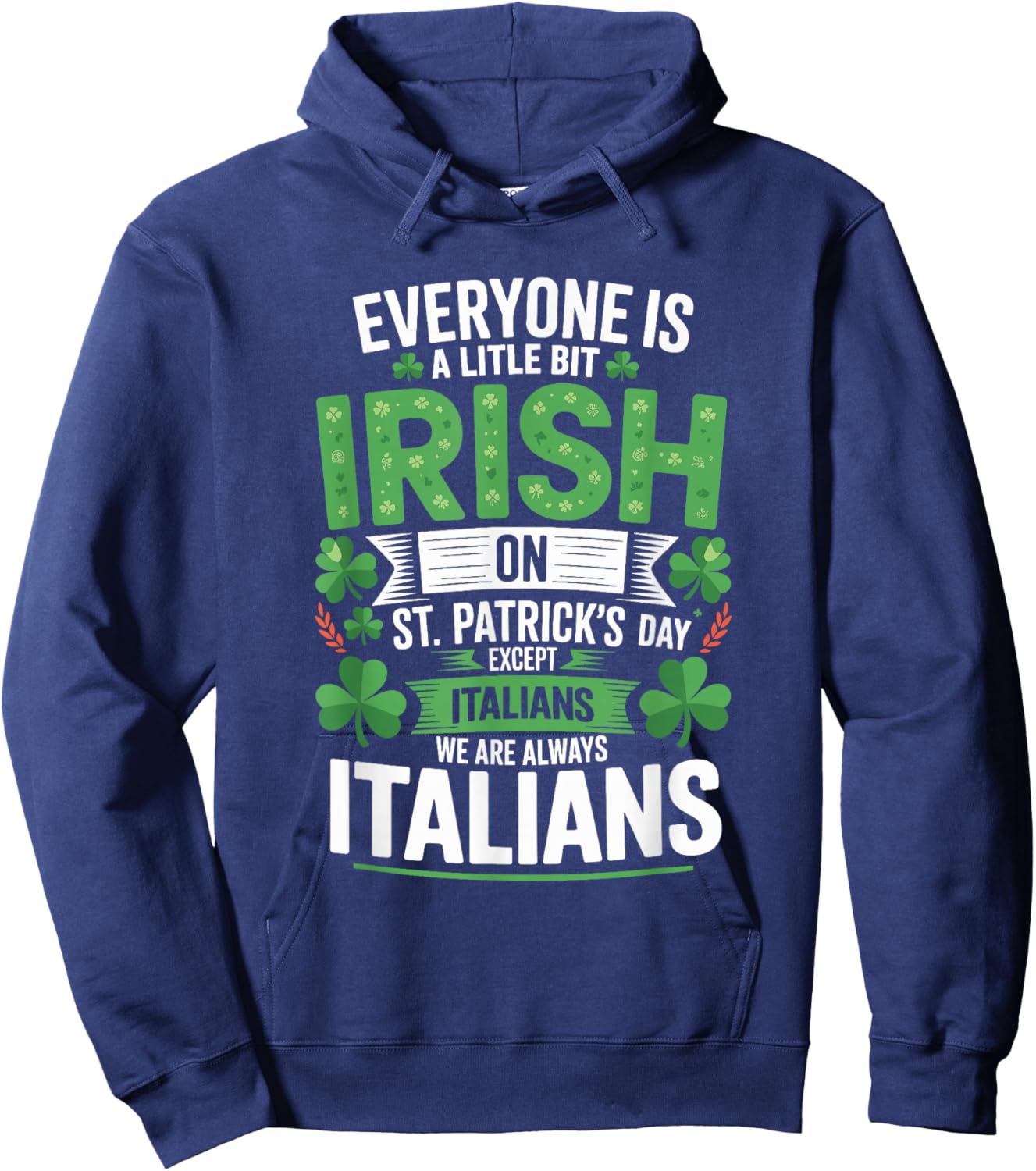 Everyone is A Little Bit Irish On St Patrick's Day Italians Hoodie - Hoodie | Navy