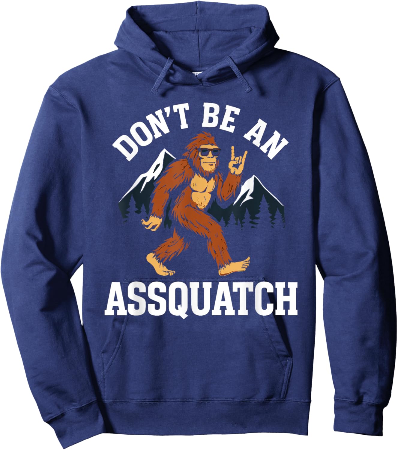 Don't Be an Assquatch, Mountain Hiking Rock On Bigfoot Hoodie - Hoodie | Navy