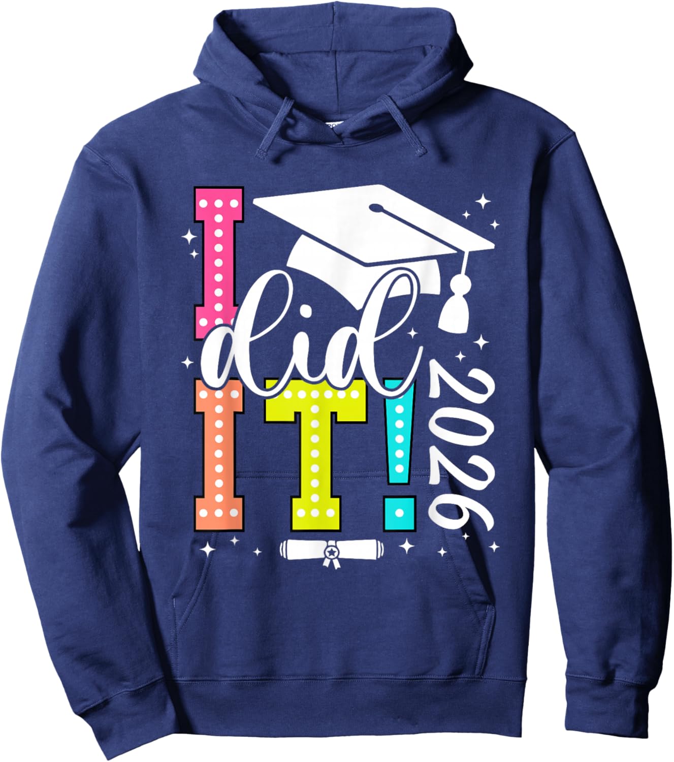 I Did It Graduation 2026 Graduate Class of 2025 Senior 26 Hoodie - Hoodie | Navy