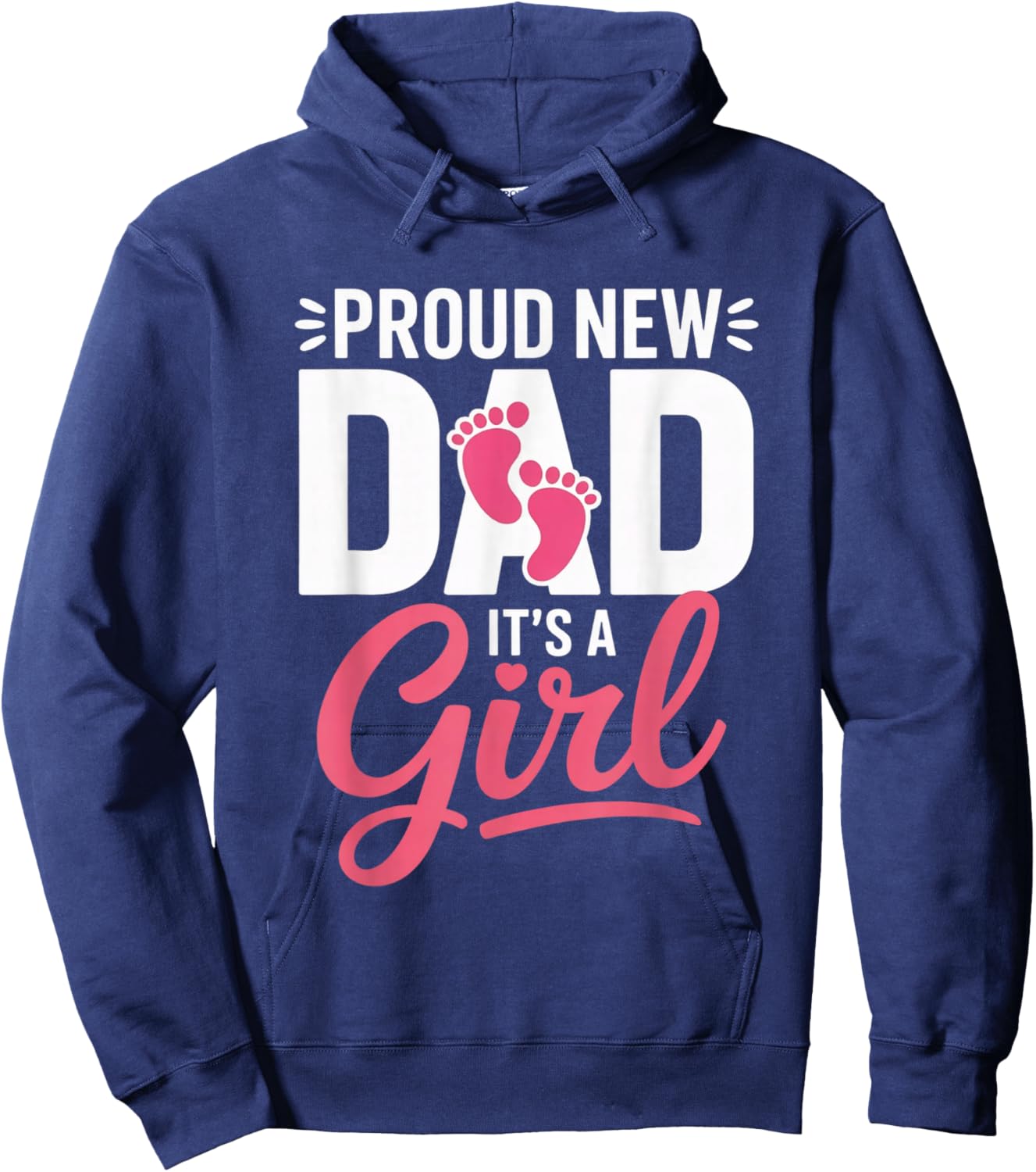 Proud New Dad It’s a Girl Announcement Newborn Celebrations Hoodie - Hoodie | Navy