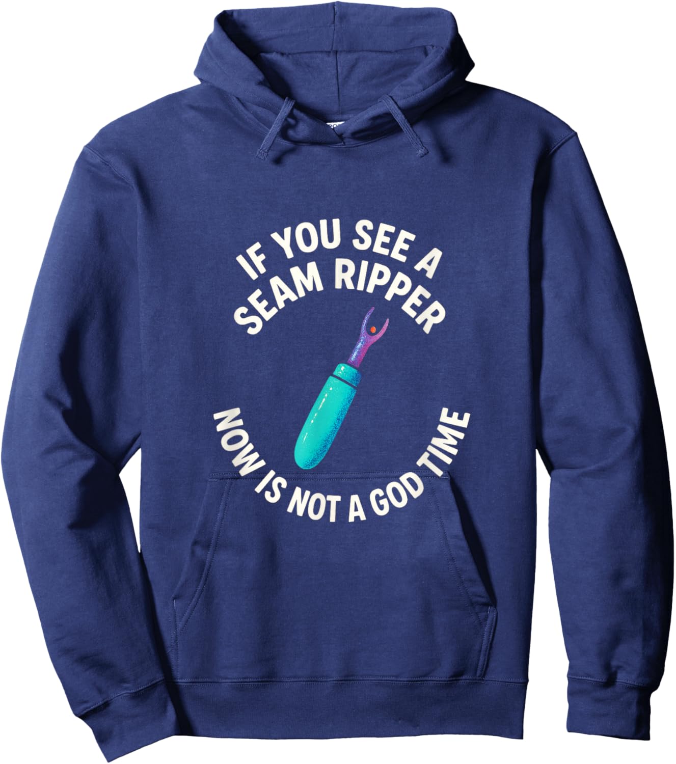 If You See A Seam Ripper - Quilting Seamstress Art Hoodie - Hoodie | Navy