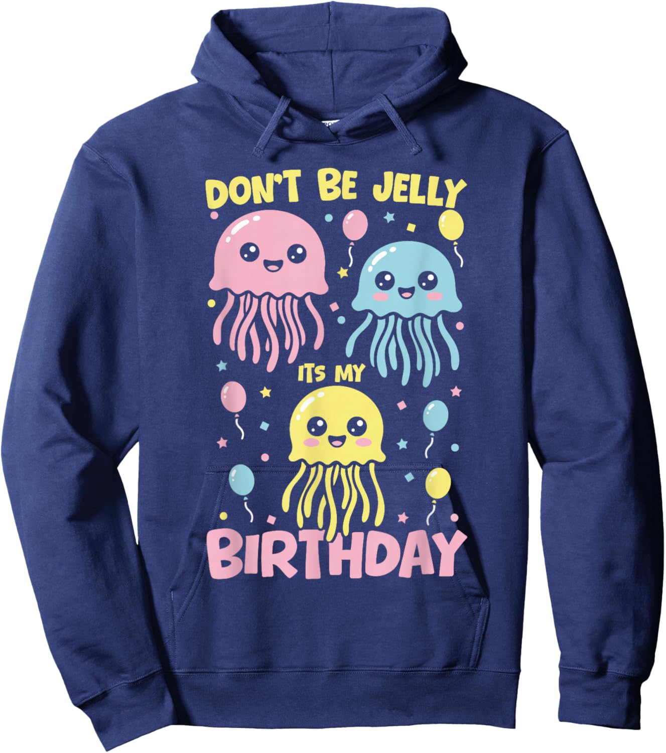 Don't Be Jelly It's My Birthday Jellyfish Hoodie - Hoodie | Navy