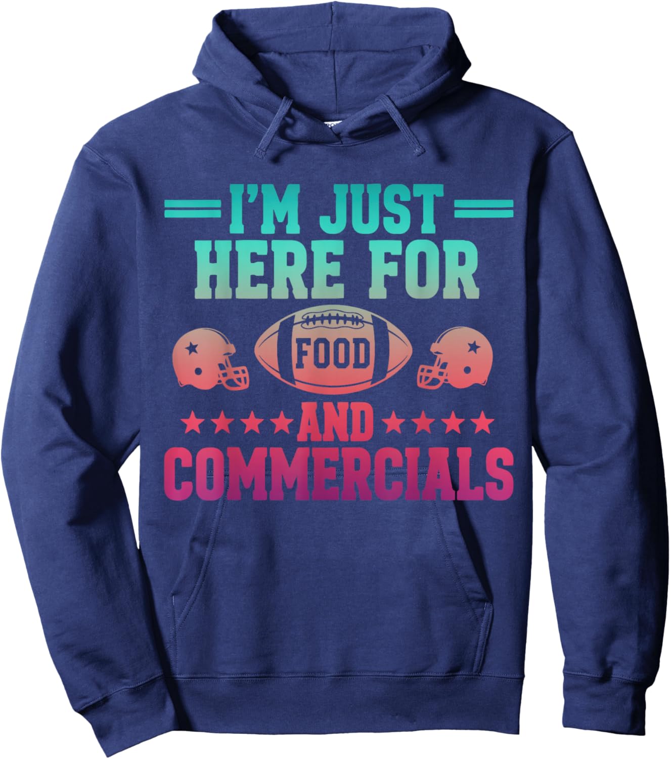 I'm Just Here for Food & Commercials Football Game Day Fans Hoodie - Hoodie | Navy