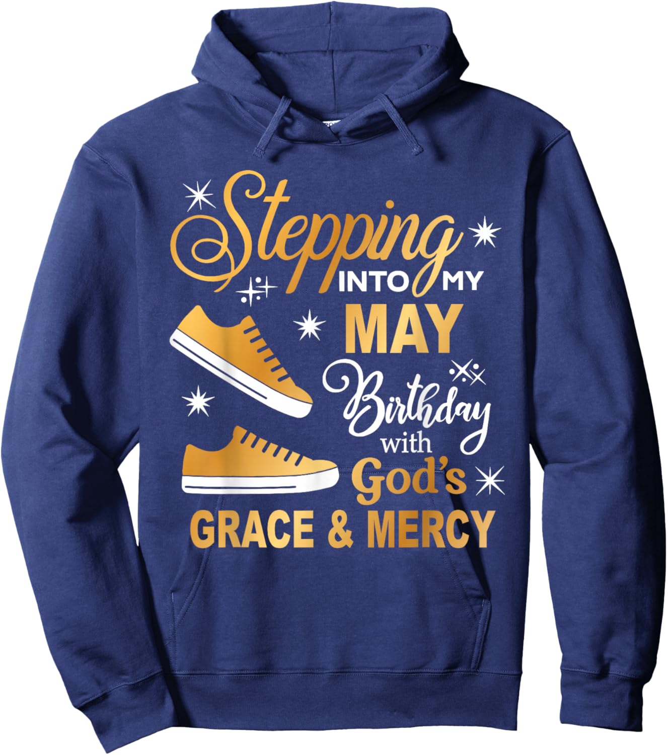 Stepping Into My May Birthday with God Grace Mercy Sneakers Hoodie - Hoodie | Navy