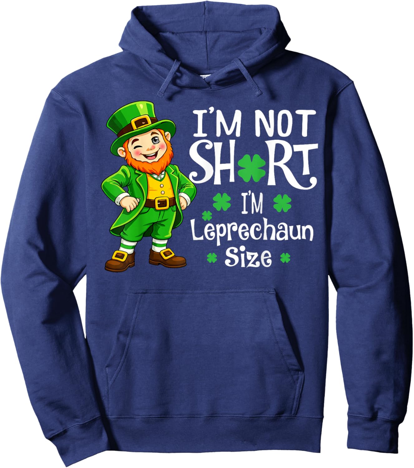 I'm Not Short I'm Leprechaun Size Funny St Patricks Day Hoodie - Hoodie | Navy
