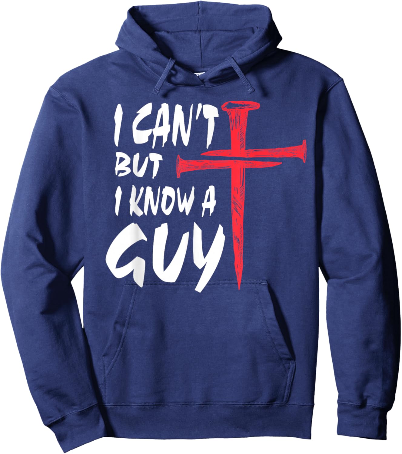 I Can’t But I Know A Guy | Religious Humor Faith Cross Hoodie - Hoodie | Navy