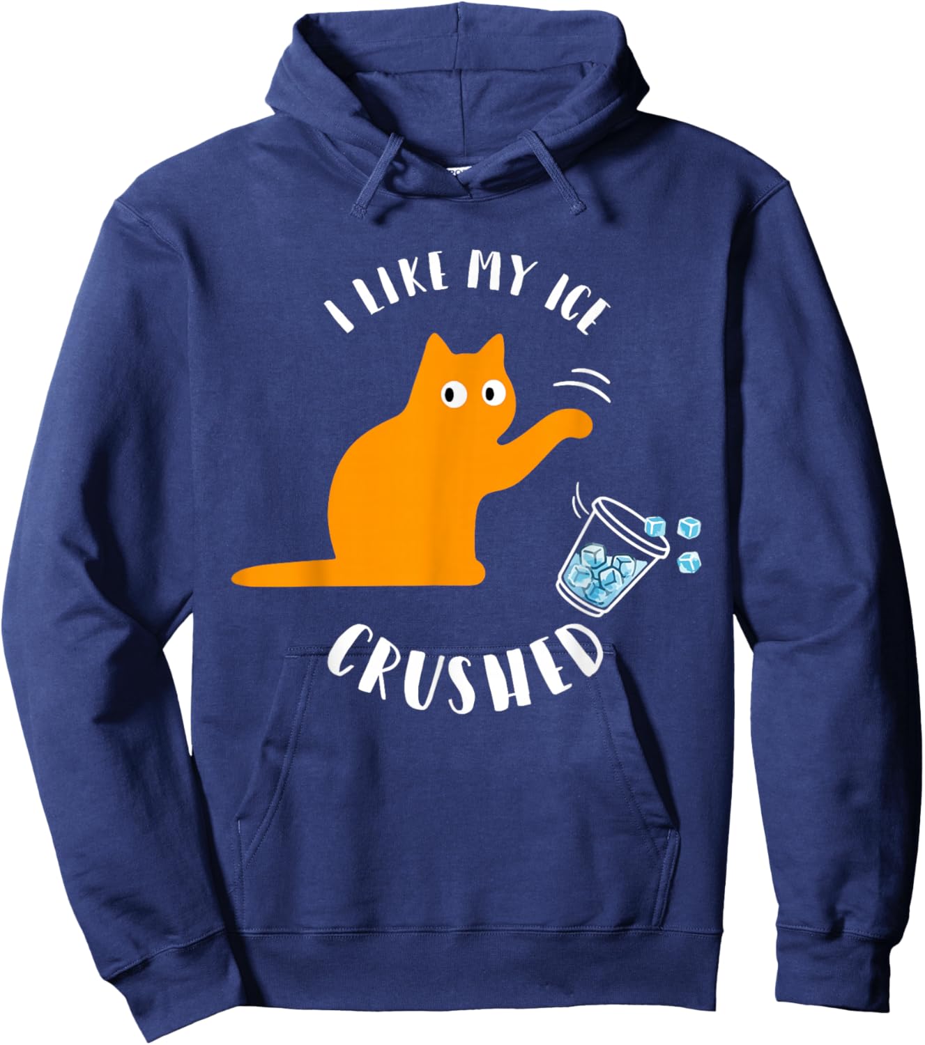 I Like My Ice Crushed Funny Cat Knock Over Ice Cup Hoodie - Hoodie | Navy