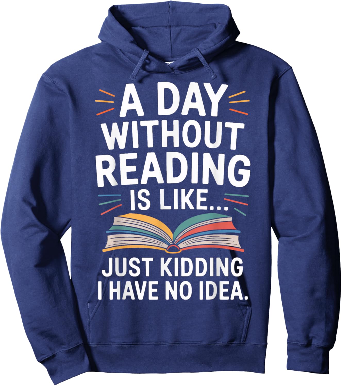 Just Kidding I Have No Idea About Reading Life Hoodie - Hoodie | Navy