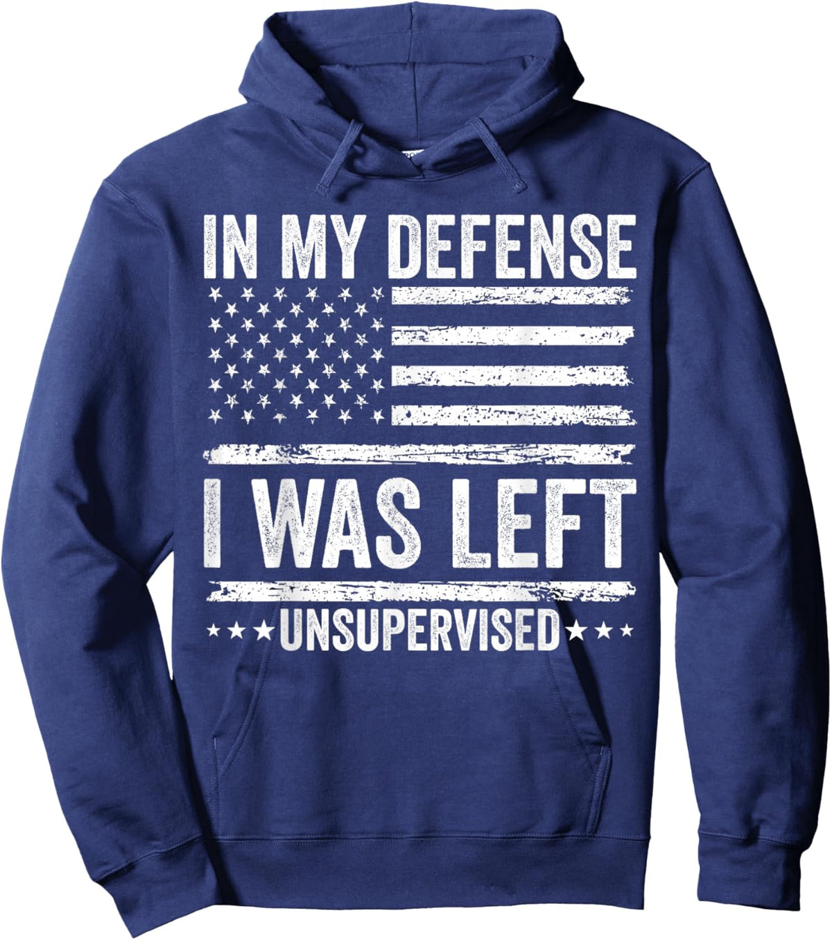 Funny in My Defense I was Left Unsupervised Quote Saying Hoodie - Hoodie | Navy
