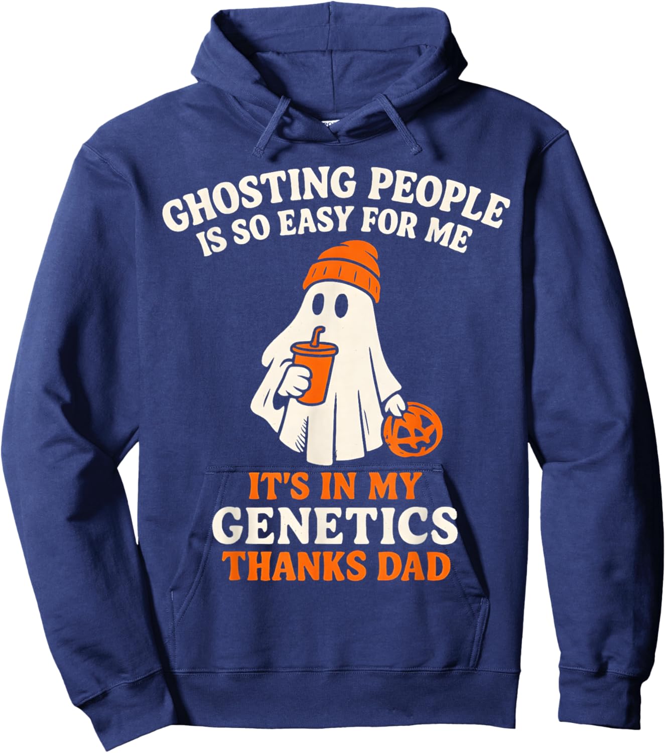 Ghosting People is So Easy for Me It's in My Genetics Dad Hoodie - Hoodie | Navy