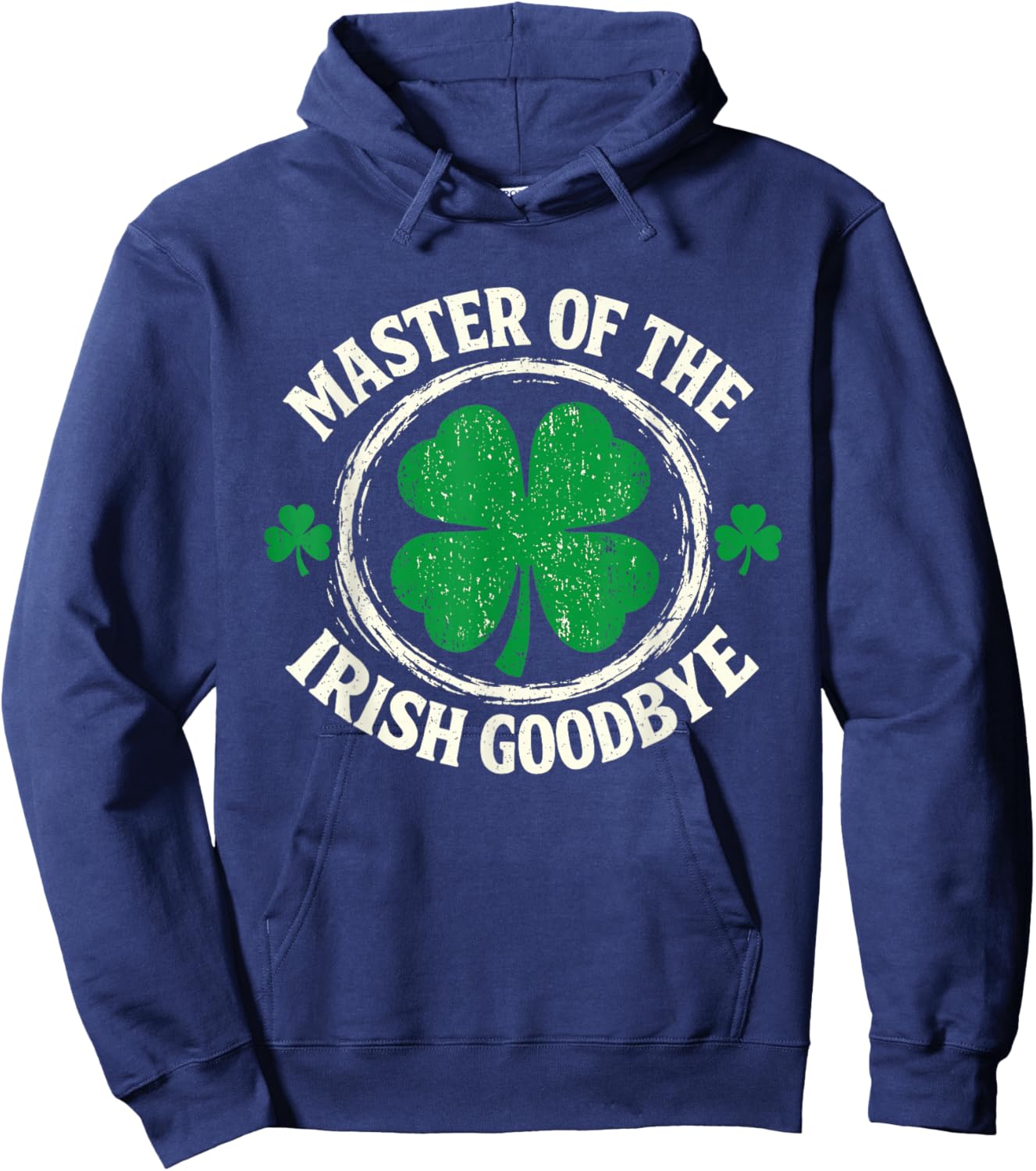 Master of The Irish Exit Goodbye St Patricks Day Shamrock Hoodie - Hoodie | Navy