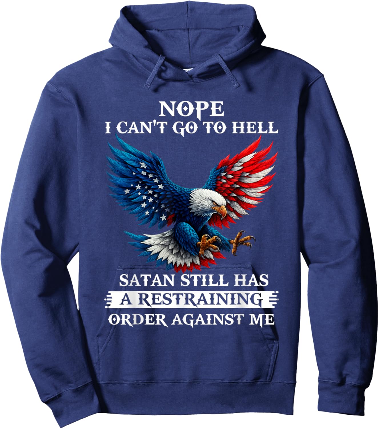 Nope I Can't Go to Hell Satan Still Has A Restraining Order Hoodie - Hoodie | Navy
