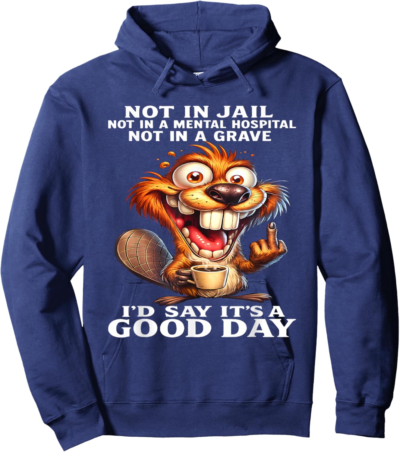 Beaver Not in Jail Not in A Mental Hospital Not in A Grave Hoodie - Hoodie | Navy