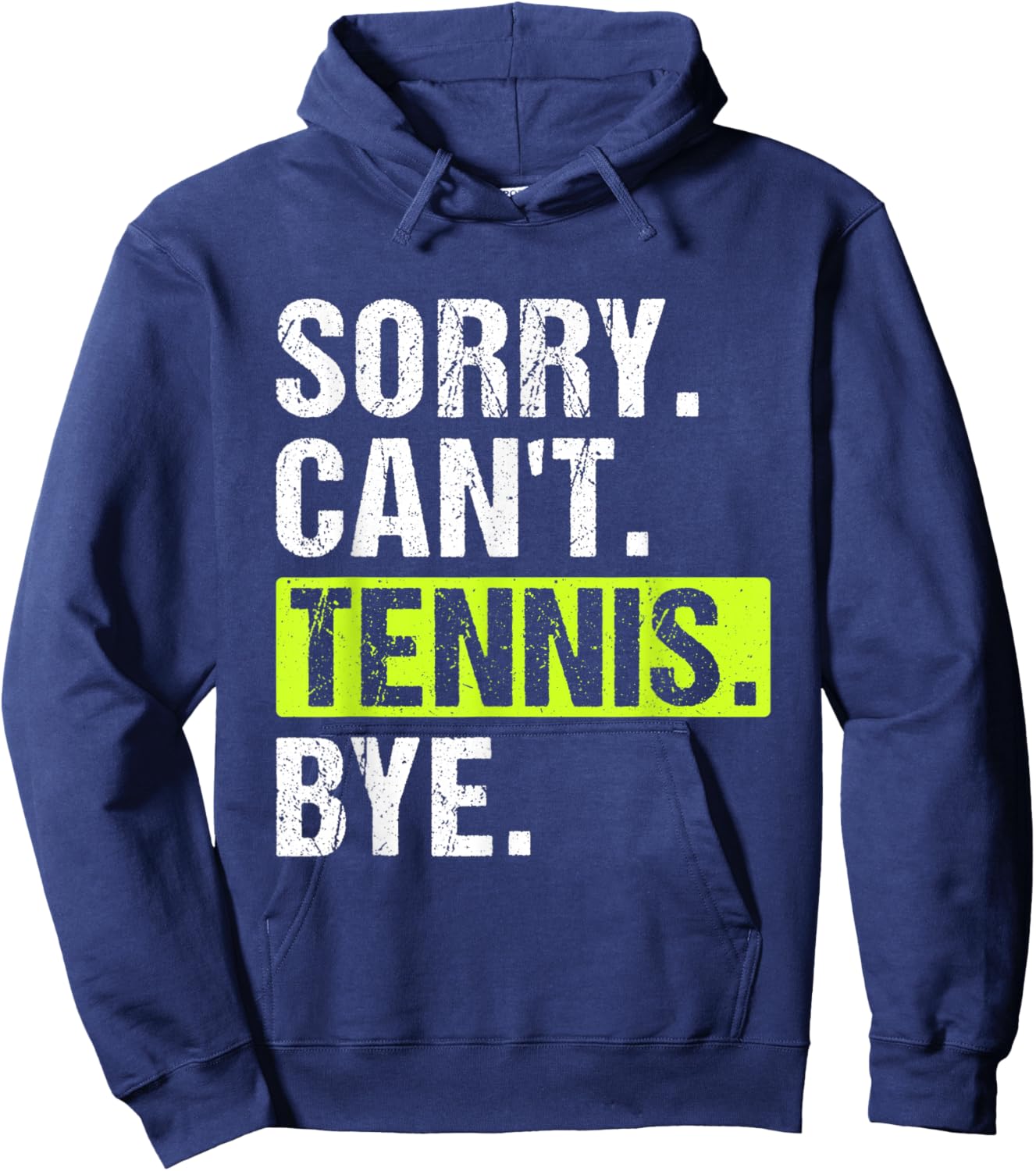 Sorry Can't Tennis Bye Funny Tennis Player Men Hoodie - Hoodie | Navy