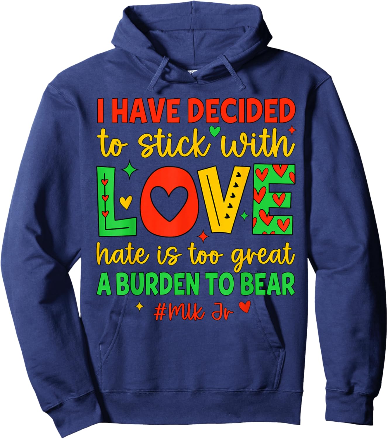 I Have Decided to Stick with Love Shirt Black History Month Hoodie - Hoodie | Navy