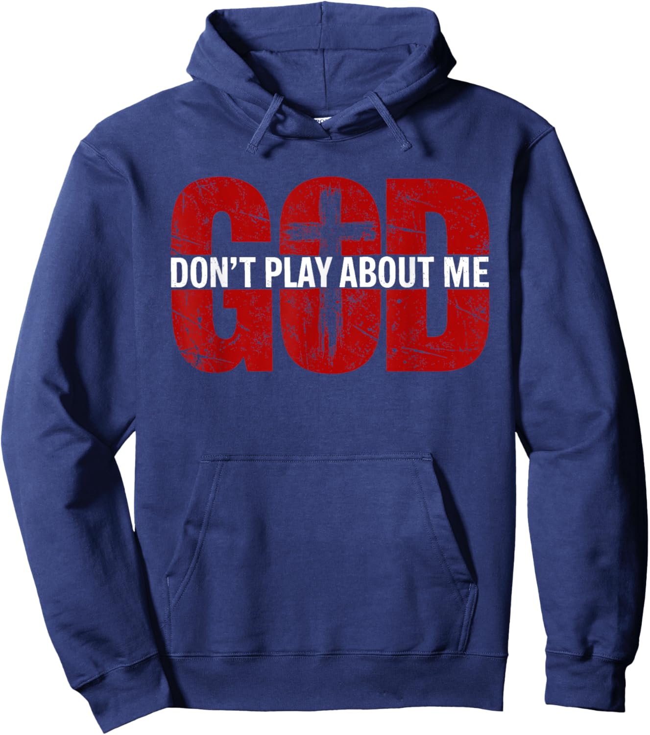 God Don't Play About Me Distressed Cross Faith Shirt Hoodie - Hoodie | Navy