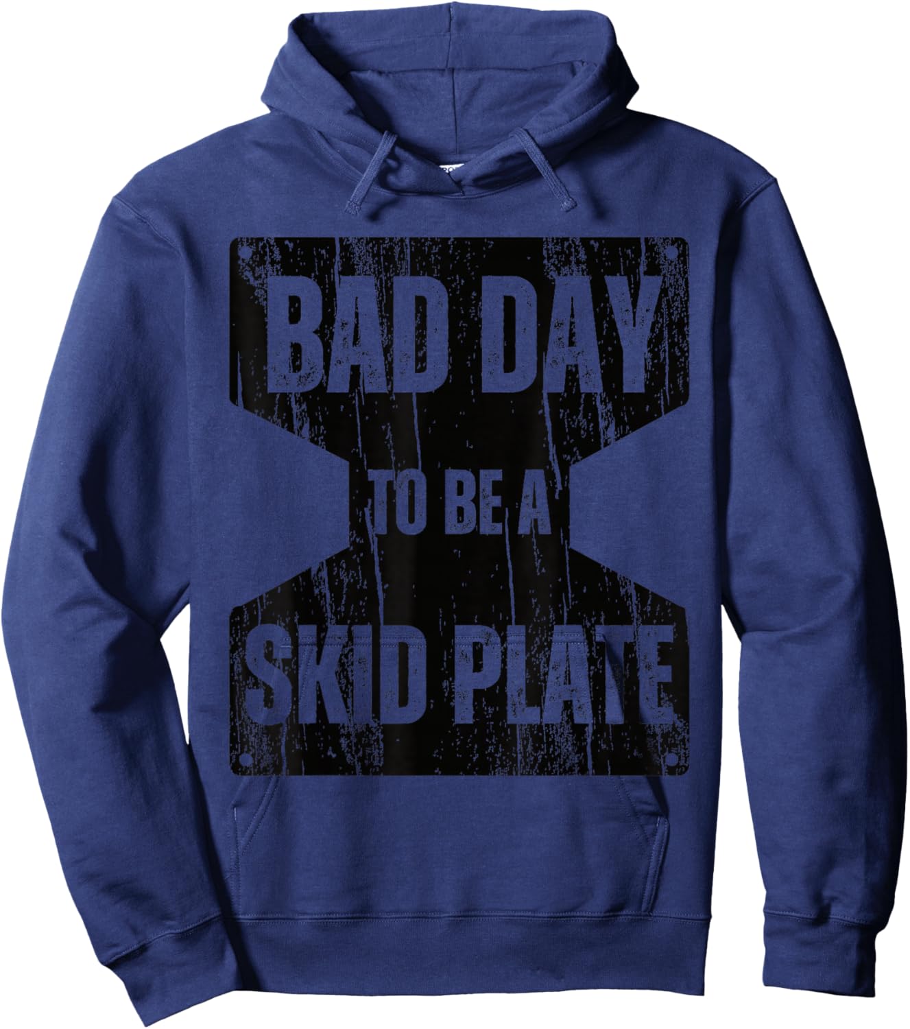 Bad Day to Be A Skid Plate Funny Offroad Saying Quote Hoodie - Hoodie | Navy