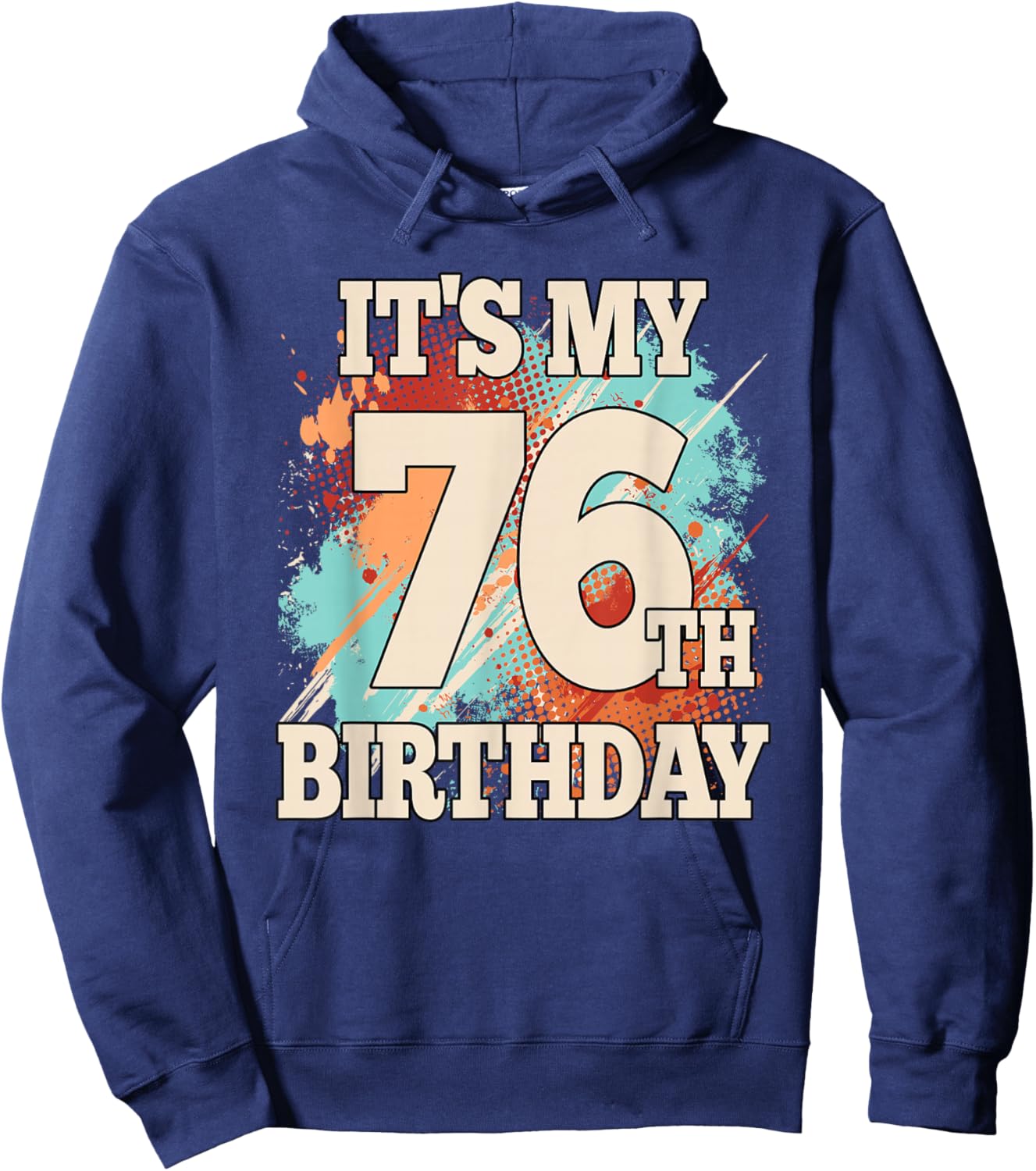 It's My 76th Birthday Funny 76 Years Old Men Hoodie - Hoodie | Navy
