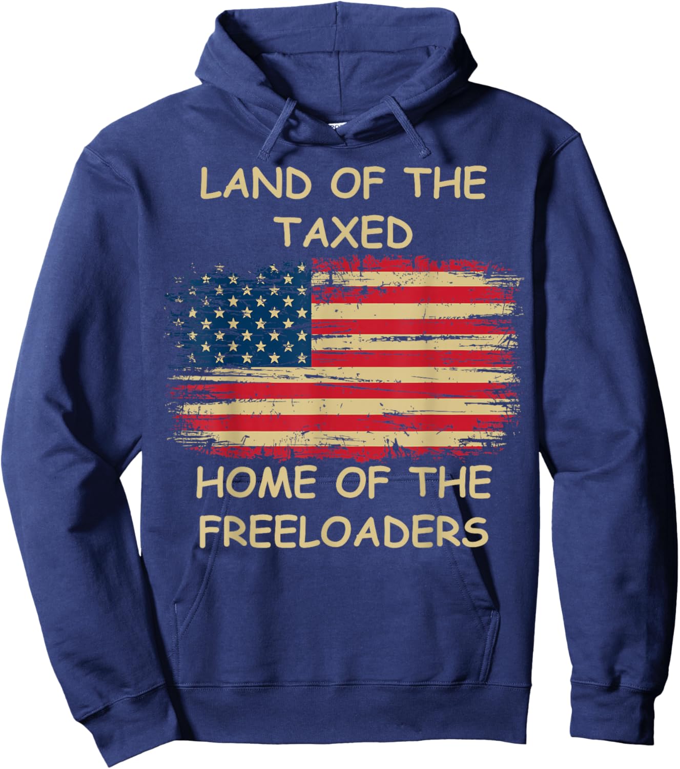 Land of The Taxed Home of The Freeloaders Meme Hoodie - Hoodie | Navy