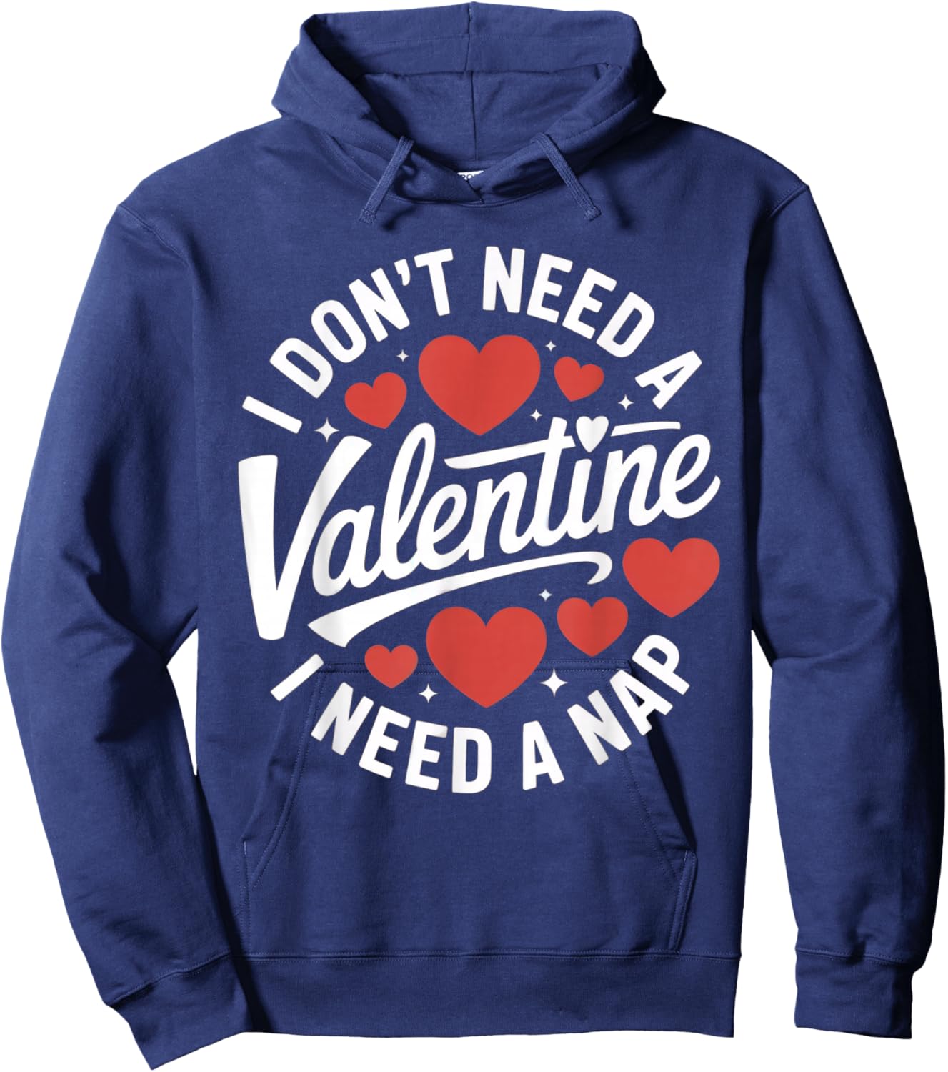 I Don't Need A Valentine I Need A Nap Hoodie - Hoodie | Navy
