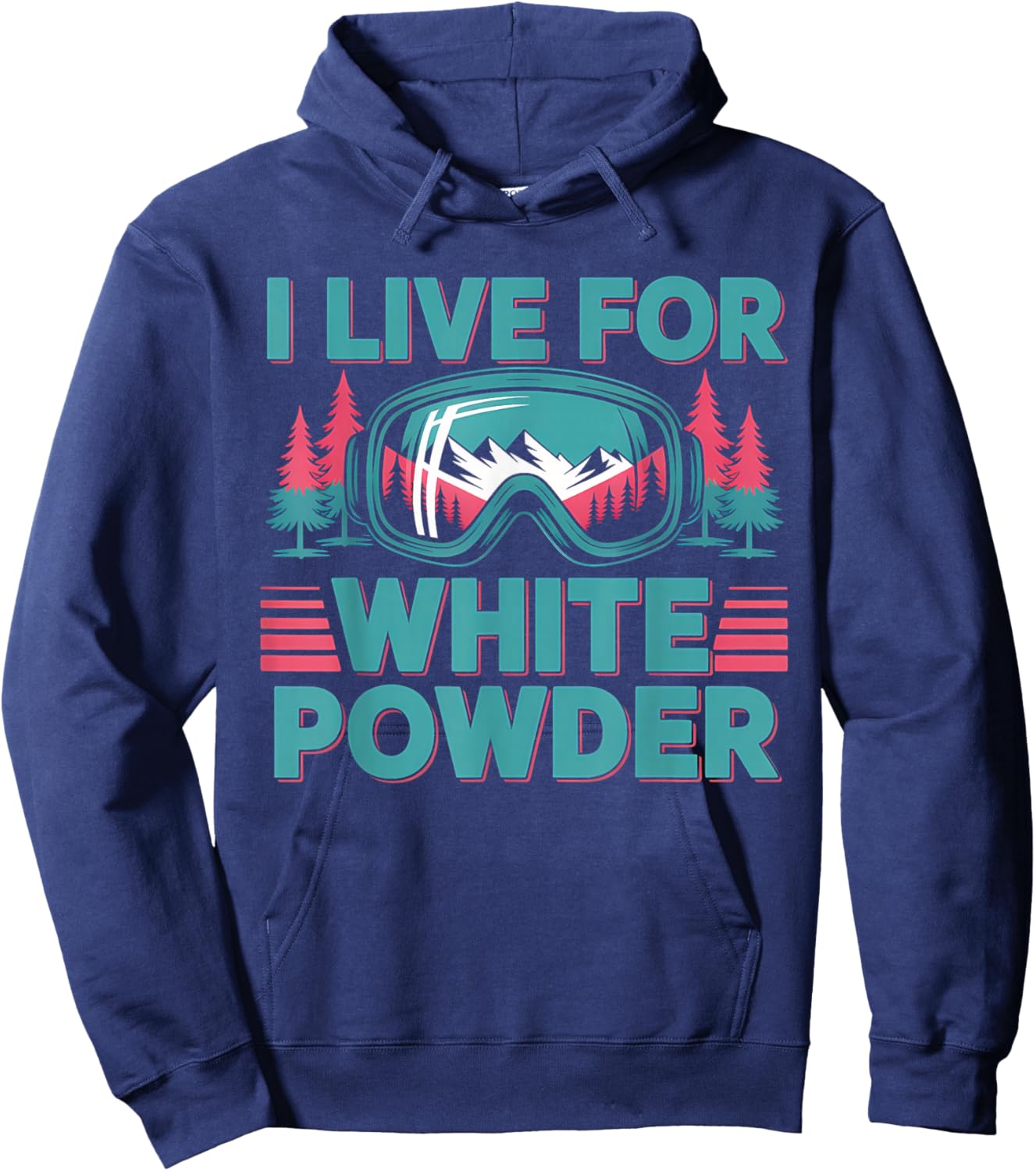 I Live for White Powder Ski Goggles Snowboard Art Hoodie - Hoodie | Navy