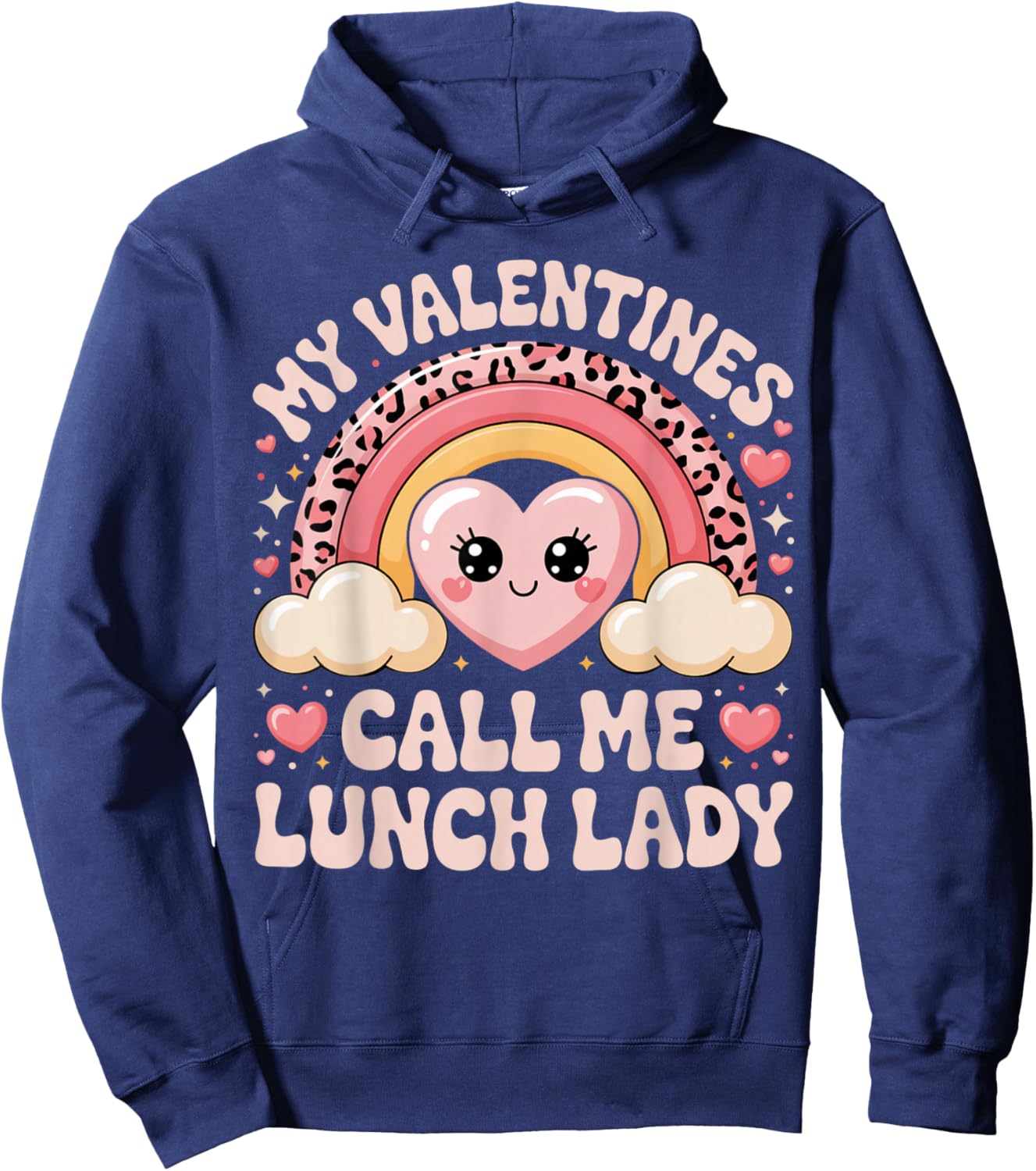 Cute Rainbow My Valentines Call Me Lunch Lady Funny Humor Hoodie - Hoodie | Navy