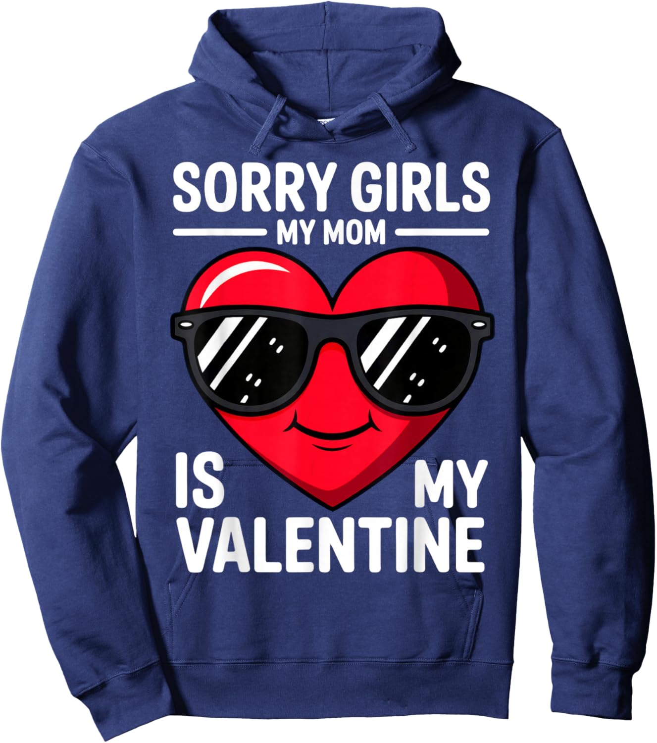 Sorry Girls My Mom is My Valentine Hoodie - Hoodie | Navy