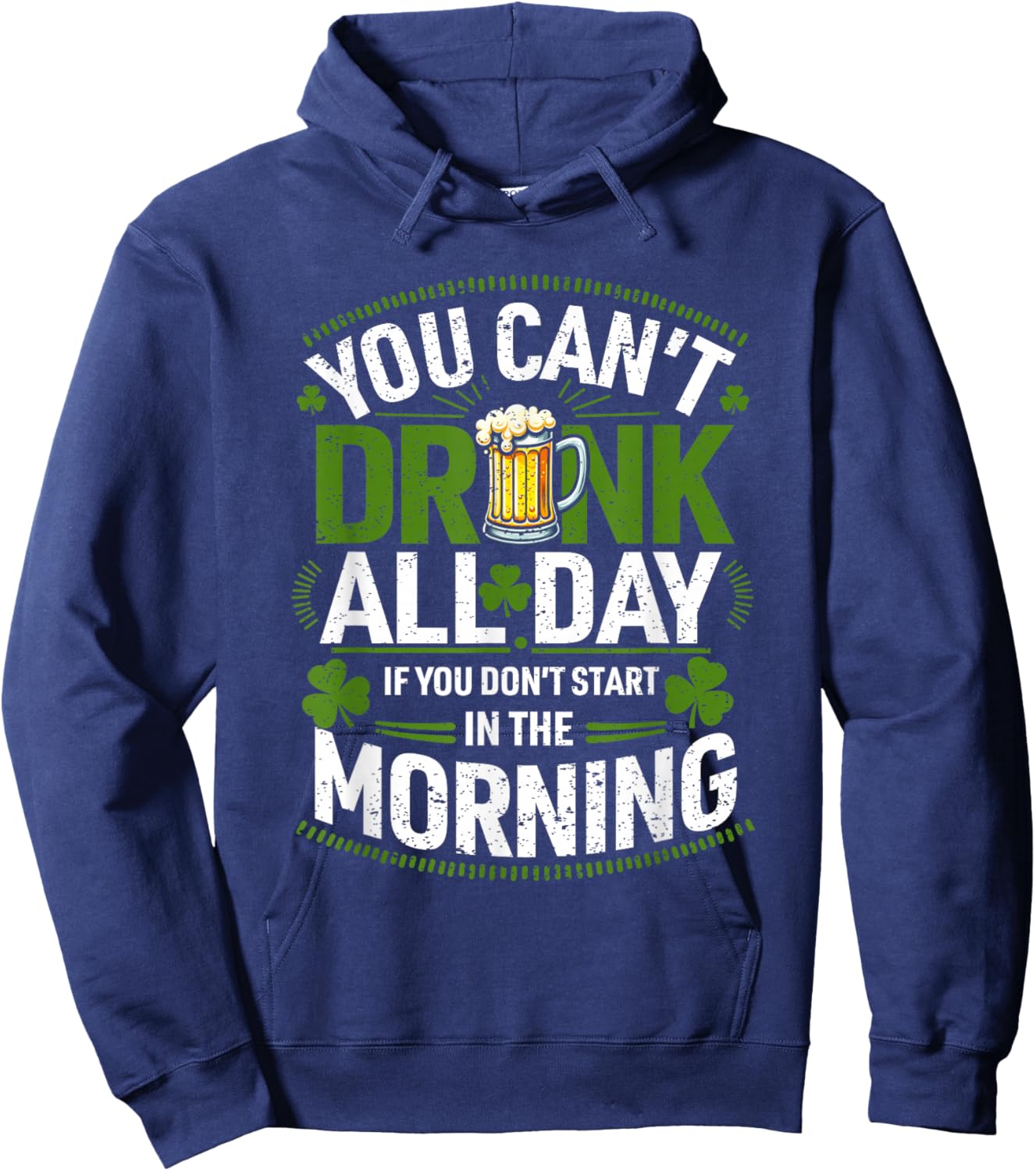 You Can't Drink All Day If You Don't Start in The Morning Hoodie - Hoodie | Navy