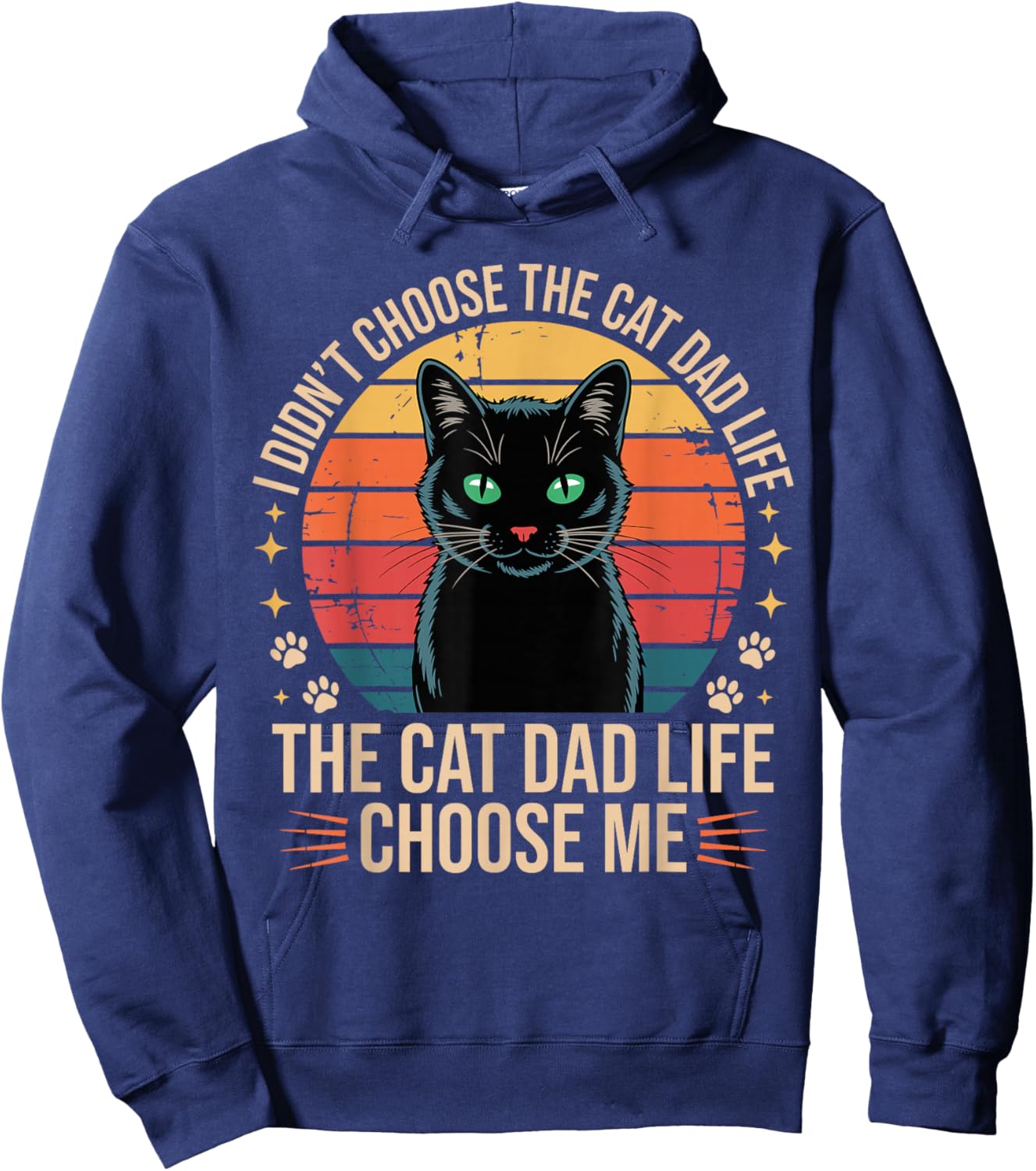 I Didn't Choose The Cat Dad Life The Cat Dad Life Chose Me Hoodie - Hoodie | Navy