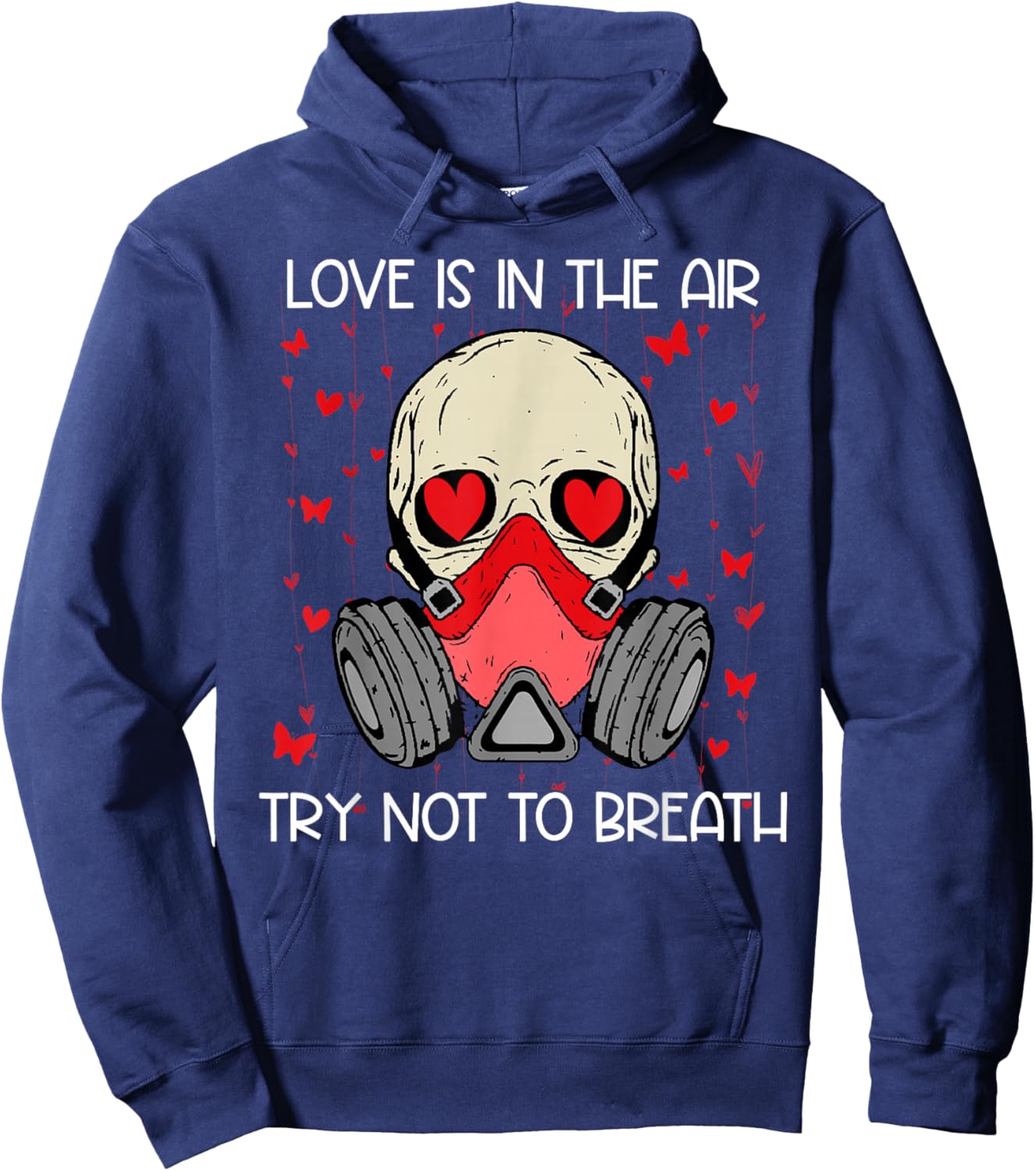 Love is in The Air Try Not to Breath Anti Valentines Skull Hoodie - Hoodie | Navy