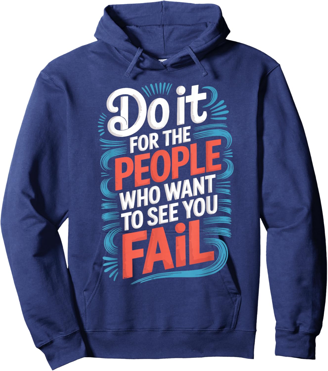 Do It for The People Who Want to See You Fail Hoodie - Hoodie | Navy