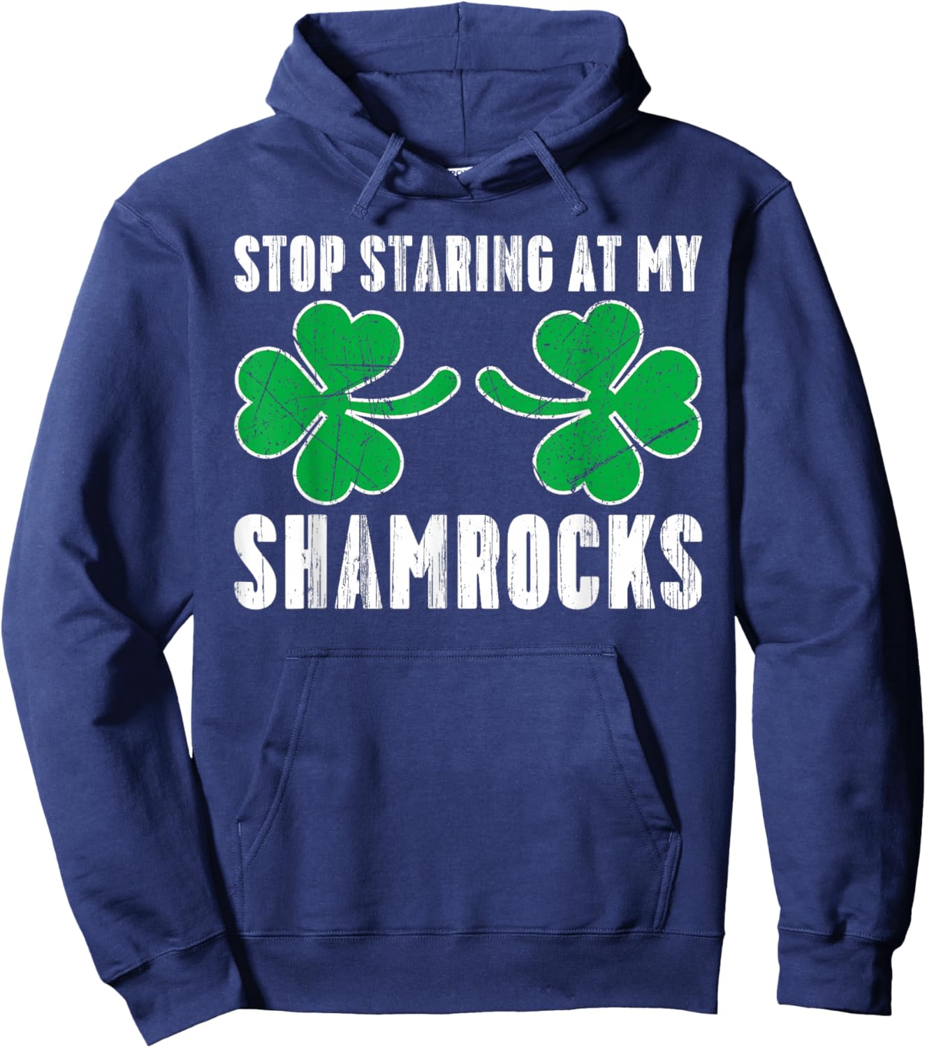 Stop Staring At My Shamrocks St. Patricks Day Adult Humor Hoodie - Hoodie | Navy