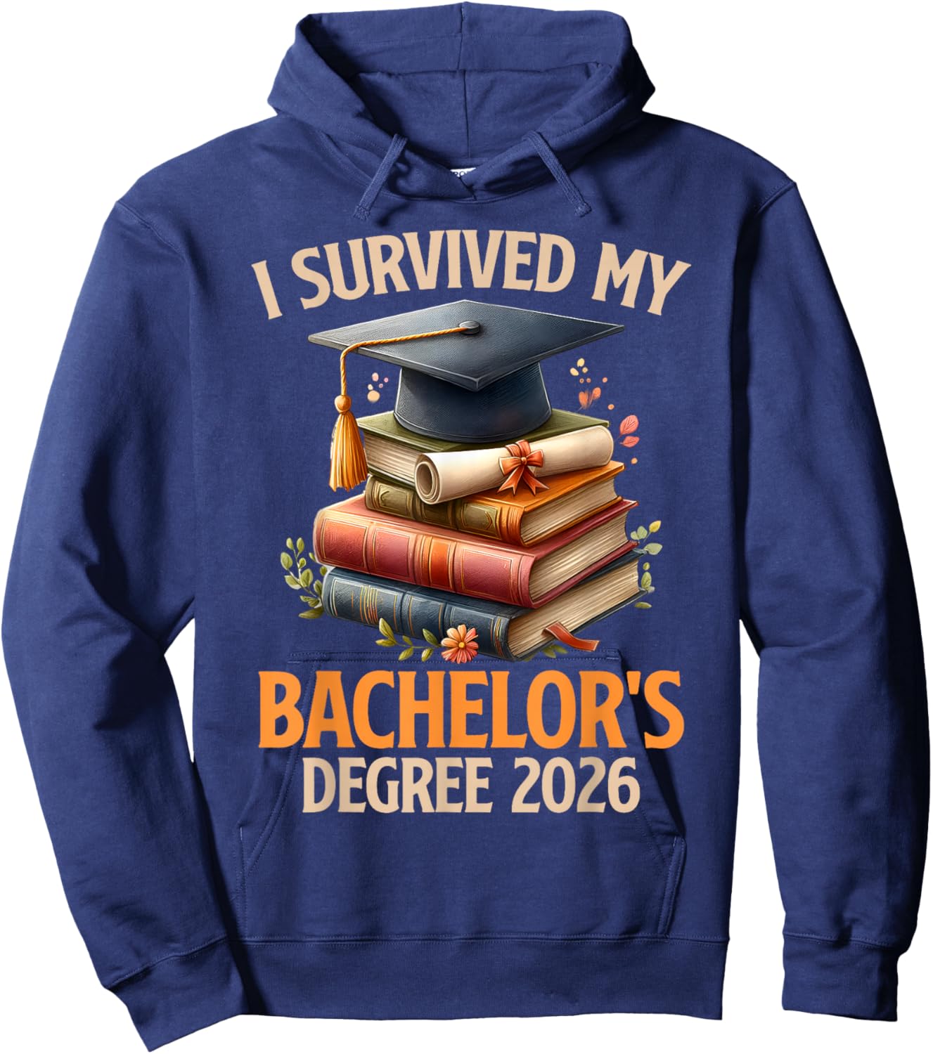 Bachelor's Degree Survived My Bachelor's 2026 Bachelor's Hoodie - Hoodie | Navy