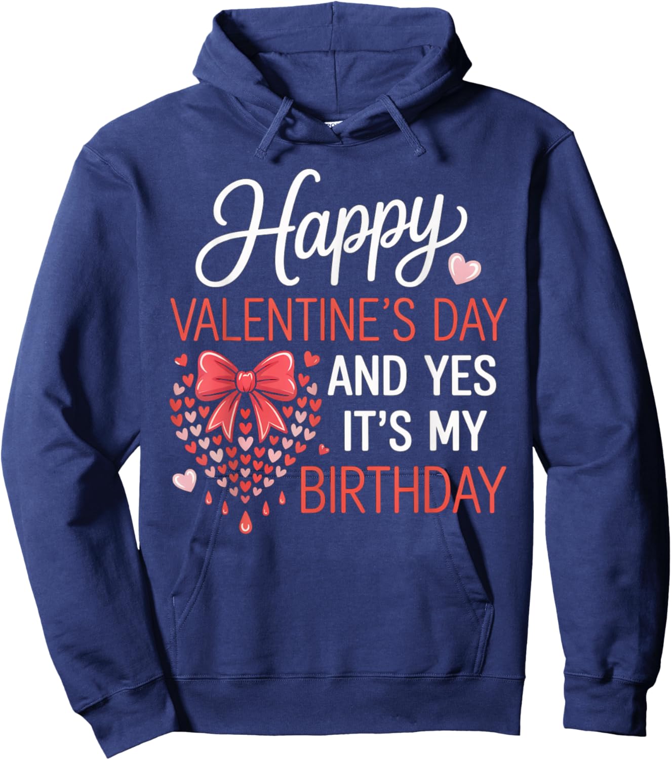 Happy Valentines Day and Yes It’s My Birthday Hearts Bow Hoodie - Hoodie | Navy