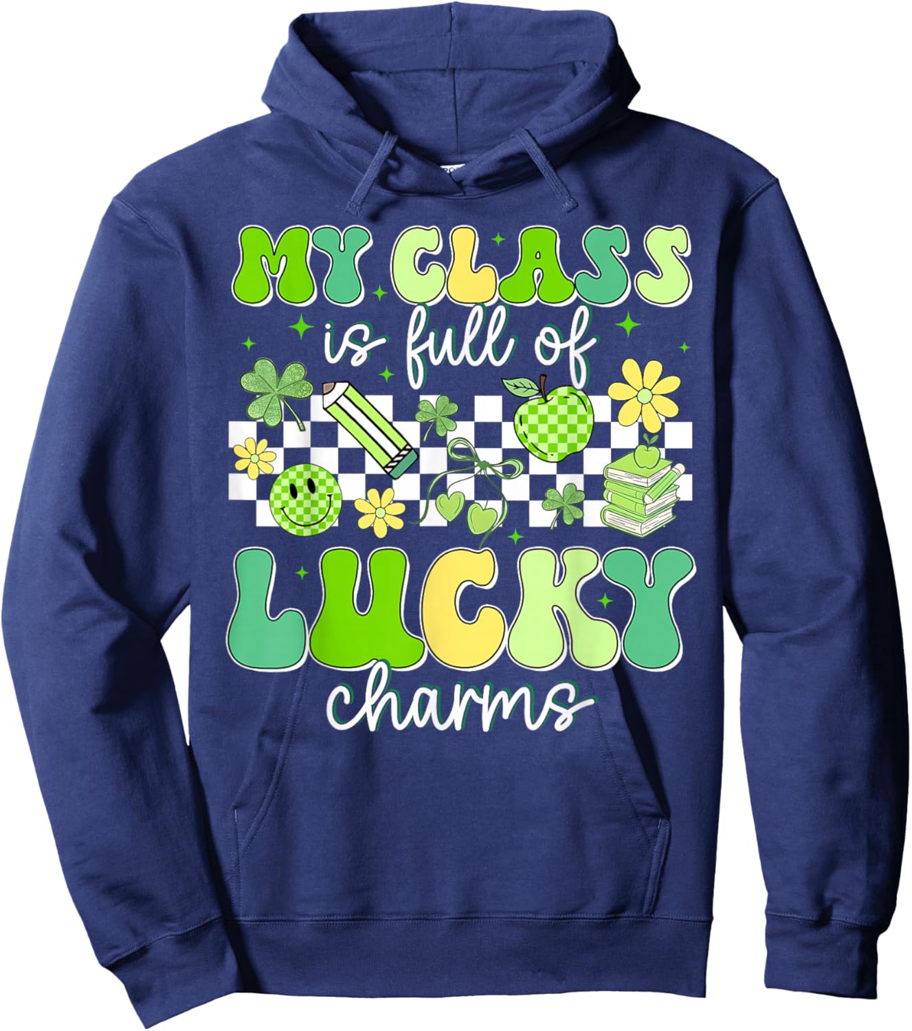 St Patricks Day My Class is Full of Lucky Charms Teacher Hoodie - Hoodie | Navy