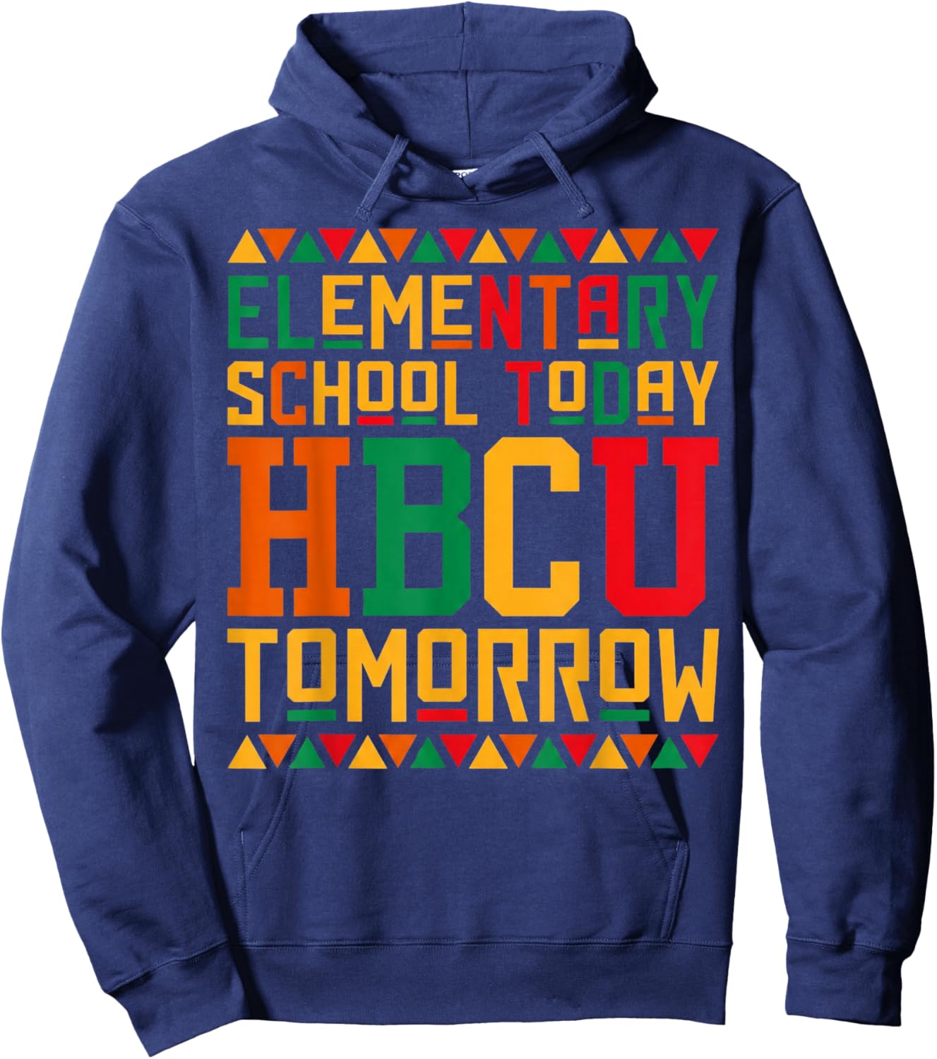 Elementary School Today Future HBCU Black College Tomorrow Hoodie - Hoodie | Navy