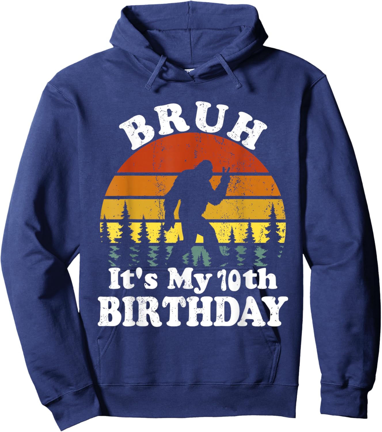 Bruh It's My 10th Birthday Funny Bigfoot 10 Birthday Hoodie - Hoodie | Navy