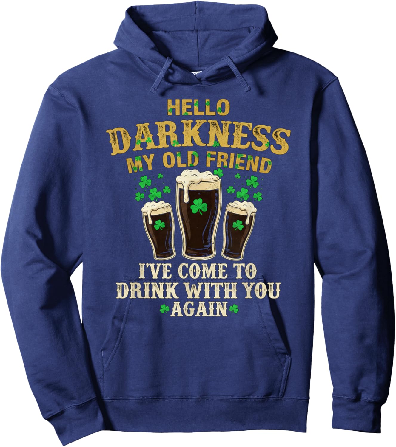 Hello Darkness Irish Beer Shamrock St Patricks Shirt Hoodie - Hoodie | Navy