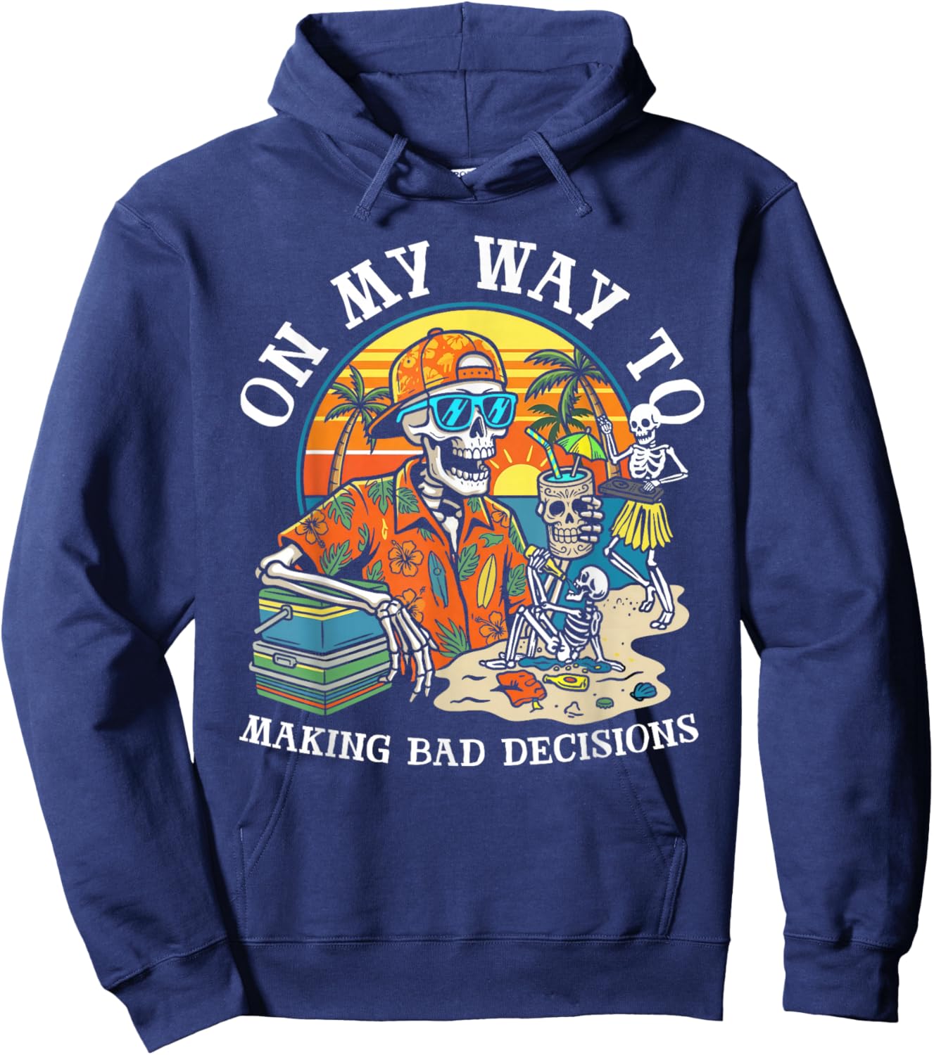 On My Way to Making Bad Decisions Skeleton Beach Vacation Hoodie - Hoodie | Navy