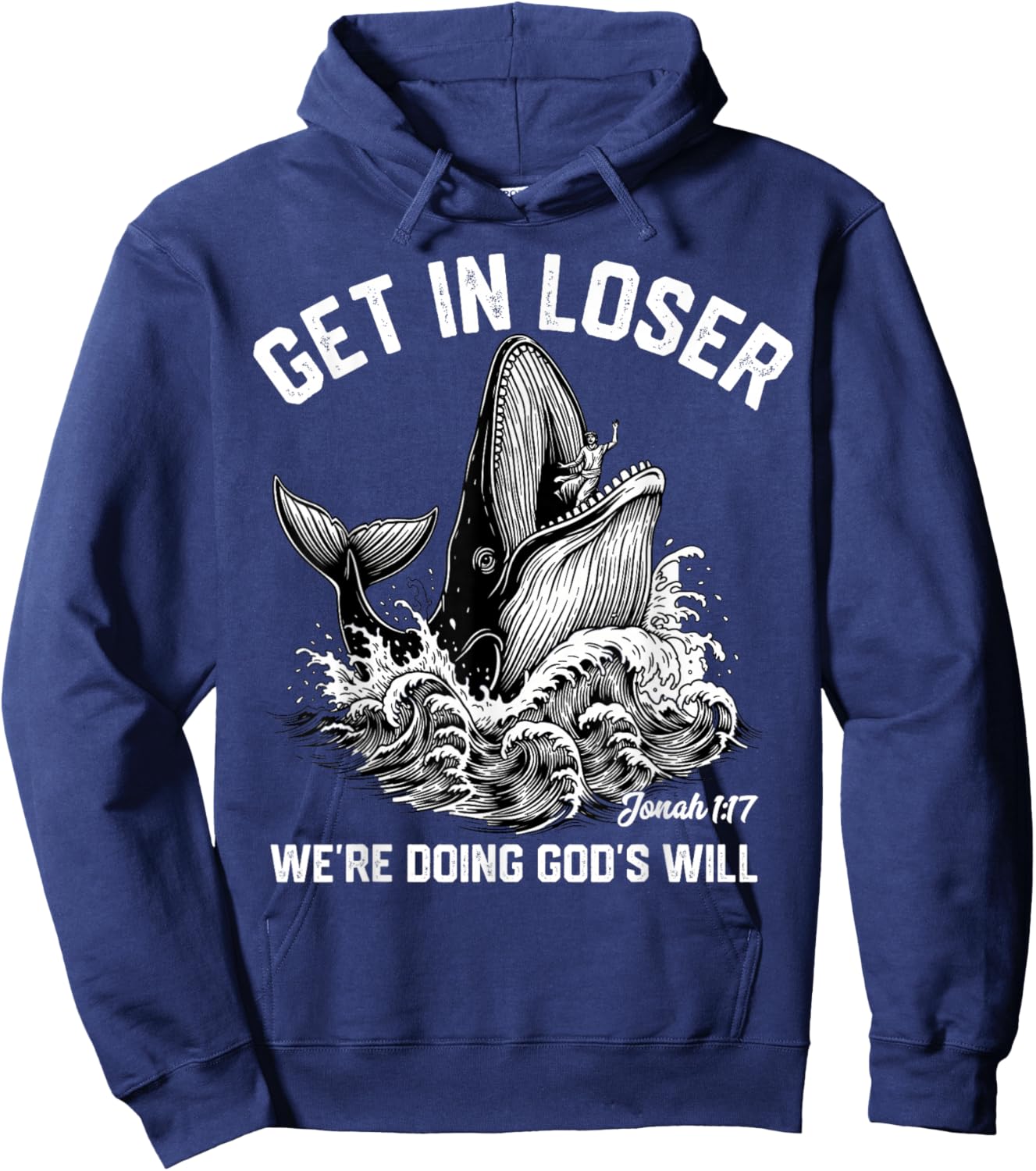 Get in Loser We're Doing God's Will Funny Christian Meme Hoodie - Hoodie | Navy