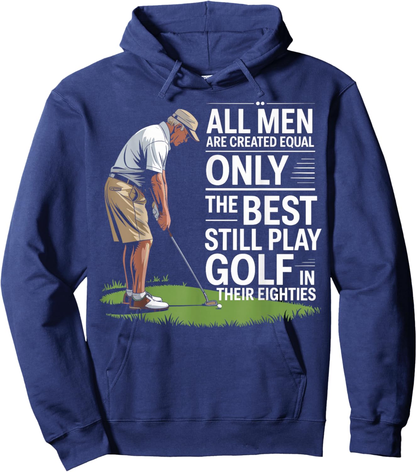 All Men are Created Equal Only Best Still Play Golf Hoodie - Hoodie | Navy