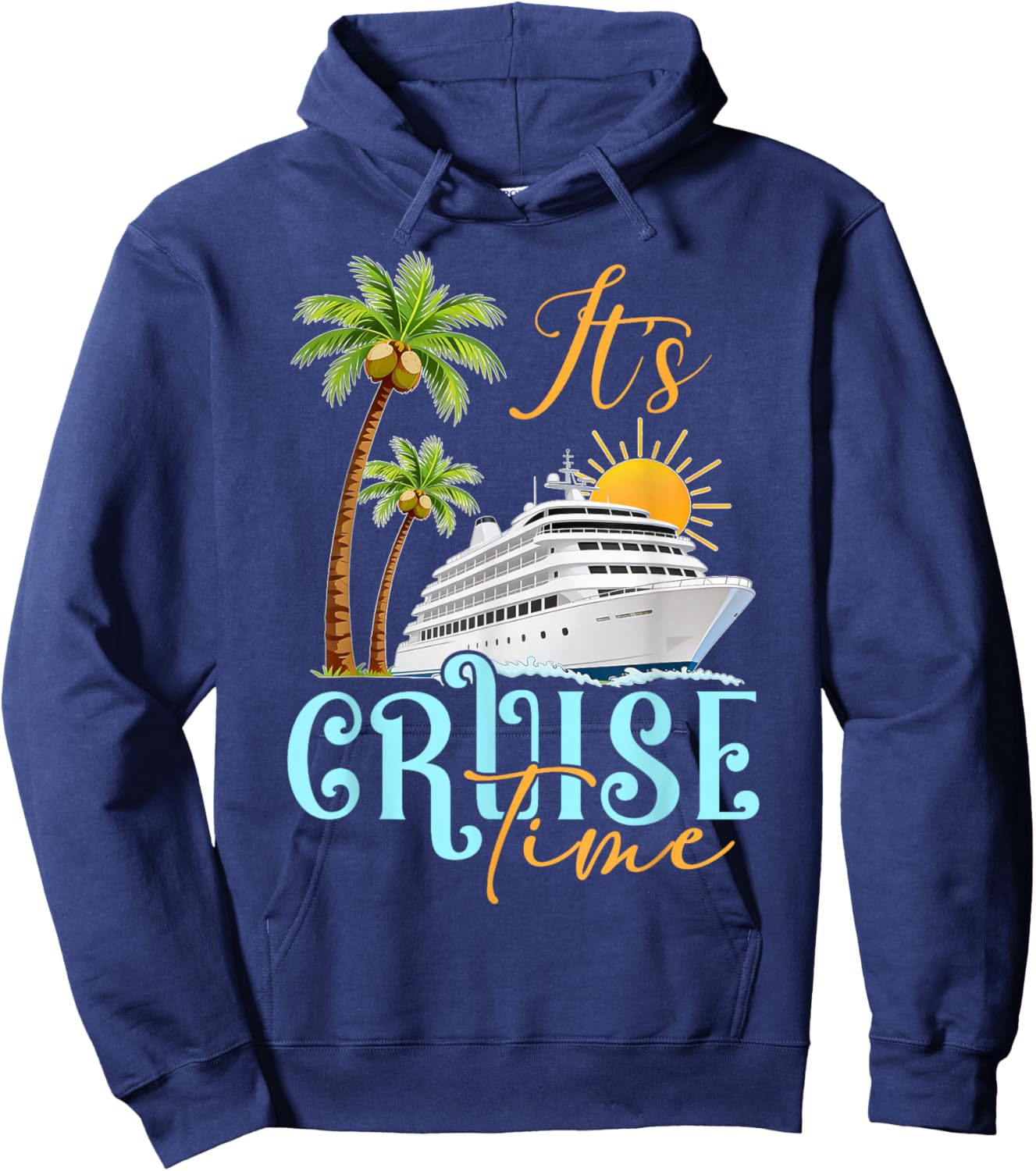 Cruise Ship Vibes Funny Ocean Adventure It's Cruise Time Hoodie - Hoodie | Navy