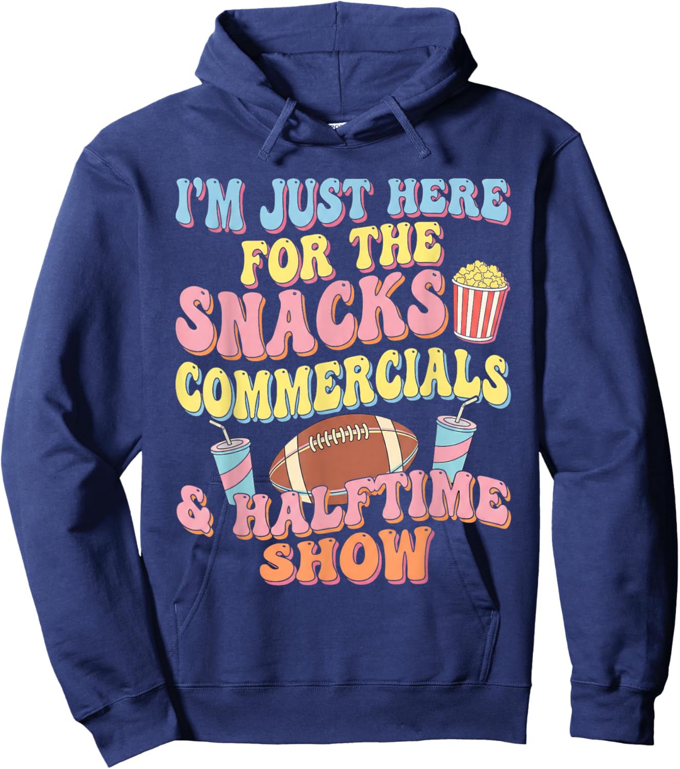 I'm Just Here for The Snacks Commercials Halftime Show Hoodie - Hoodie | Navy