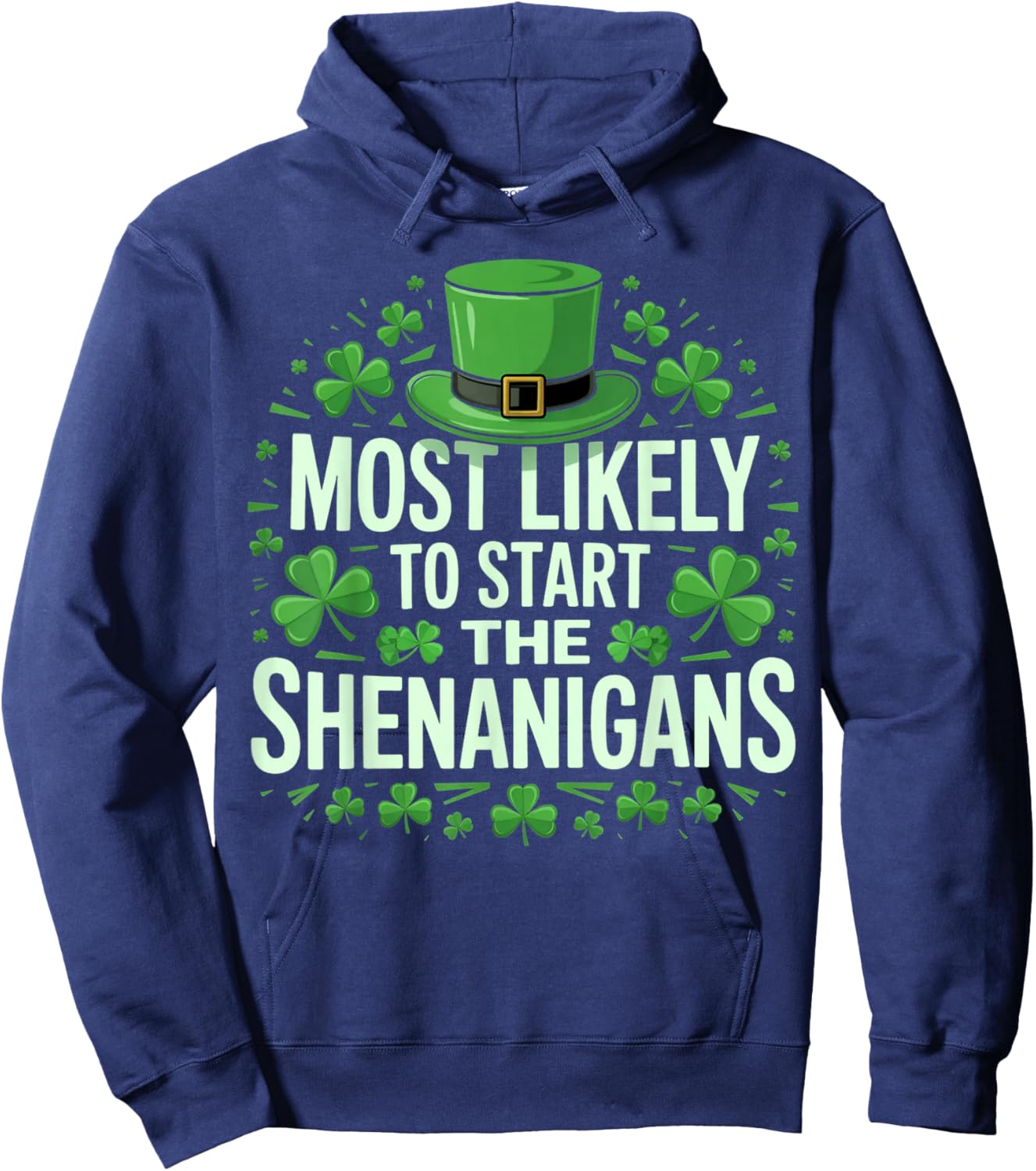 Most Likely to Start The Shenanigans Funny Irish Design Hoodie - Hoodie | Navy